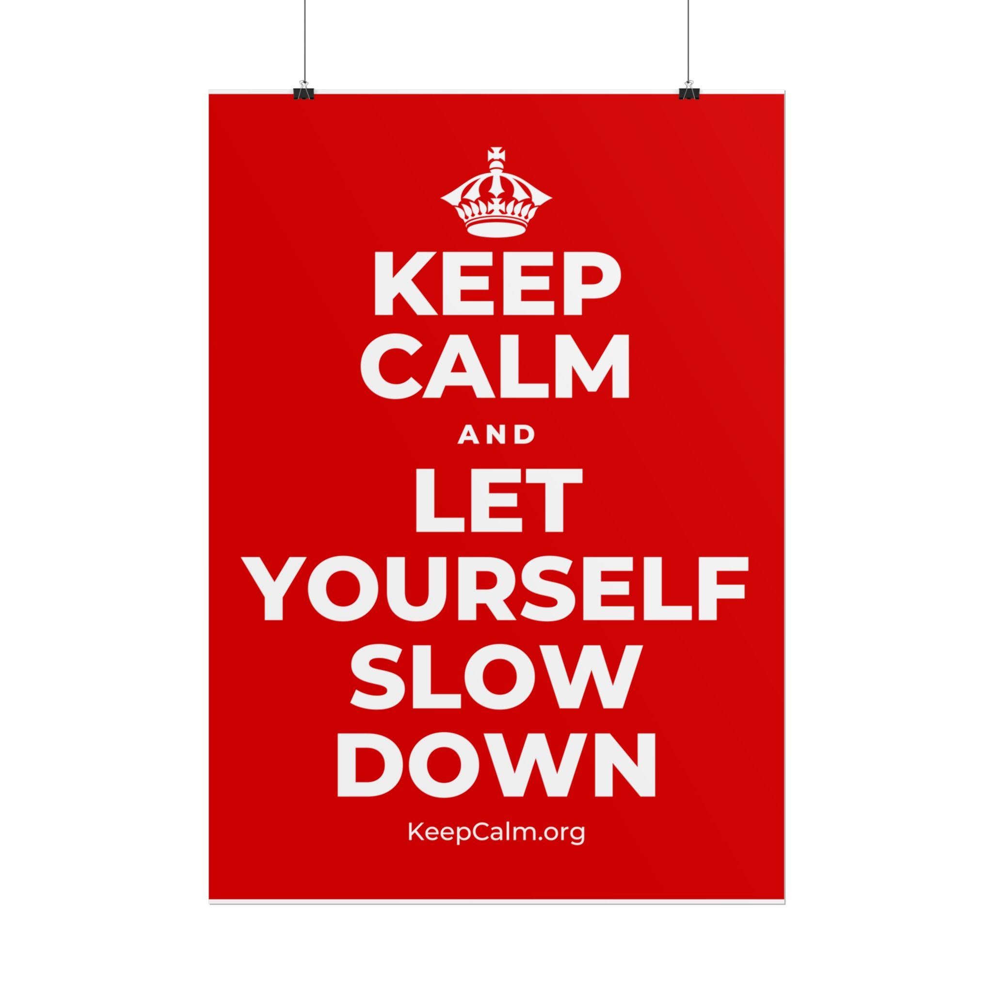 KEEP CALM AND LET YOURSELF SLOW DOWN Poster