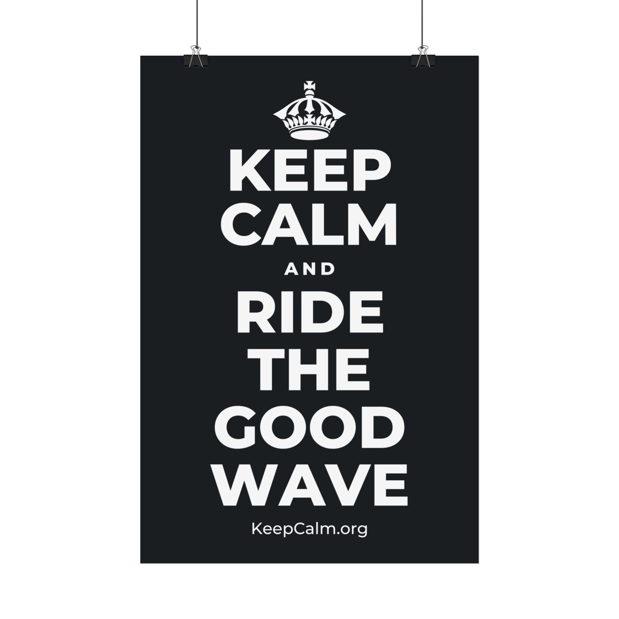 KEEP CALM AND RIDE THE GOOD WAVE Satin Poster (Dark)