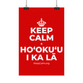 KEEP CALM A HOʻOKUʻU I KA LĀ Satin Poster