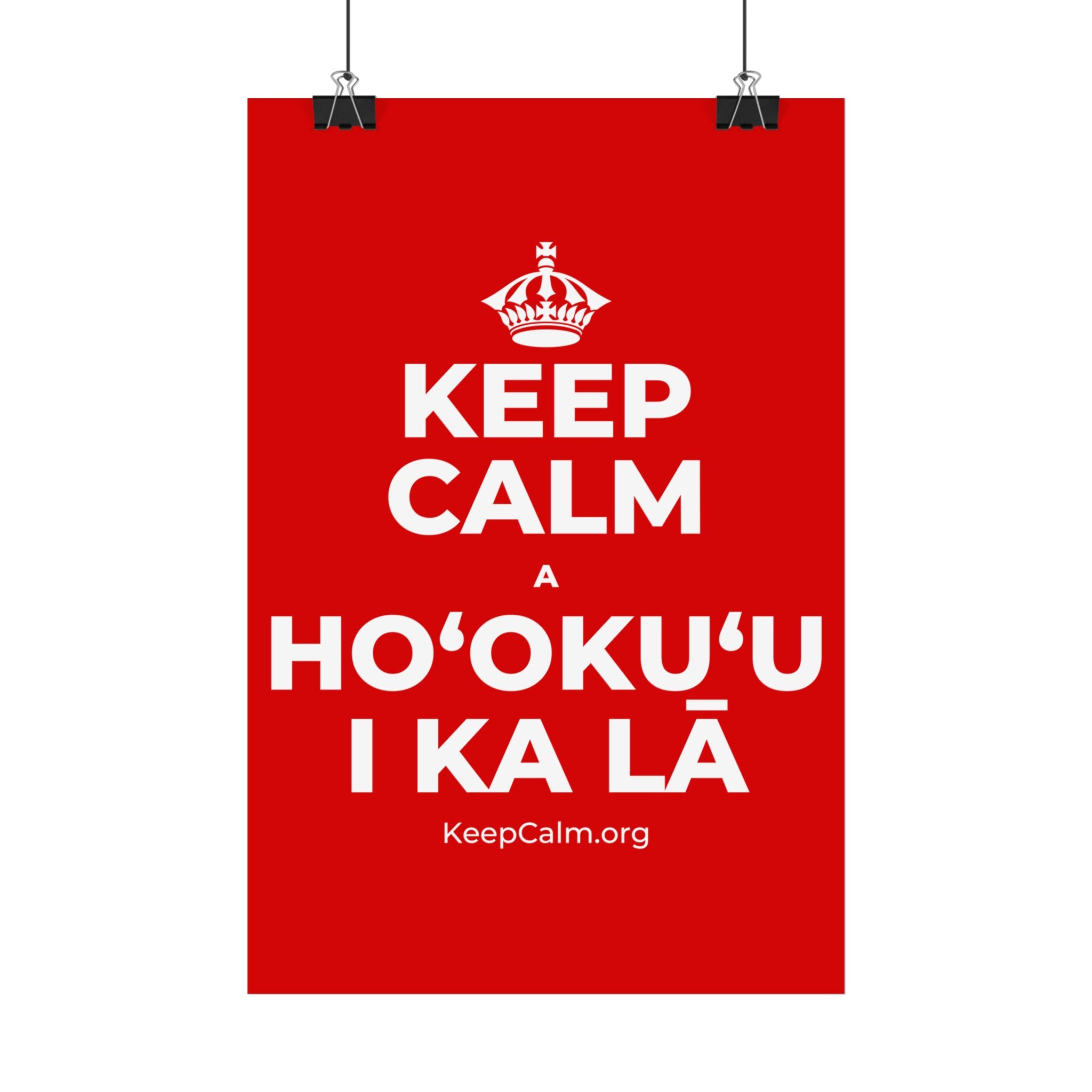 KEEP CALM A HOʻOKUʻU I KA LĀ Satin Poster