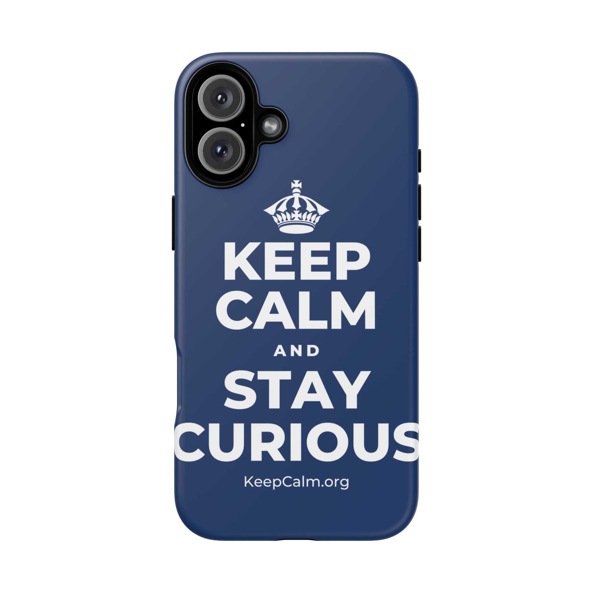 KEEP CALM AND STAY CURIOUS Phone Case