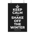 KEEP CALM AND SHAKE OFF THE WINTER Satin Poster