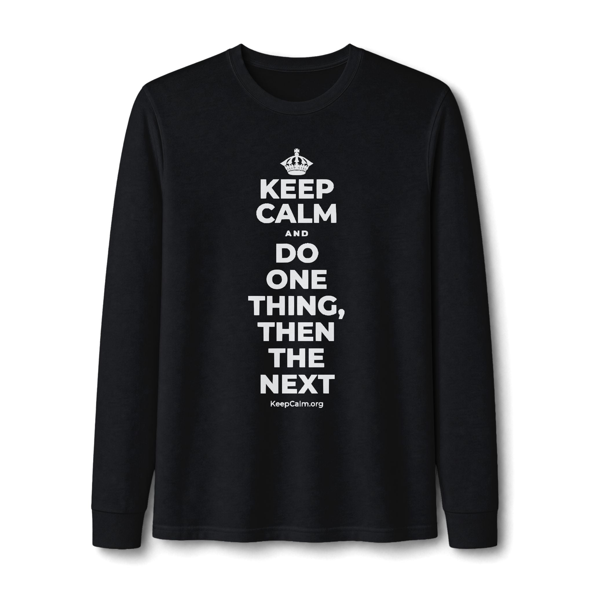 KEEP CALM AND DO ONE THING, THEN THE NEXT Long Sleeve Tee