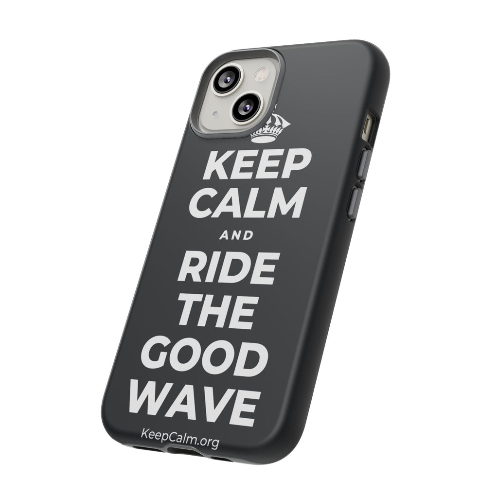 KEEP CALM AND RIDE THE GOOD WAVE Phone Case (Dark)