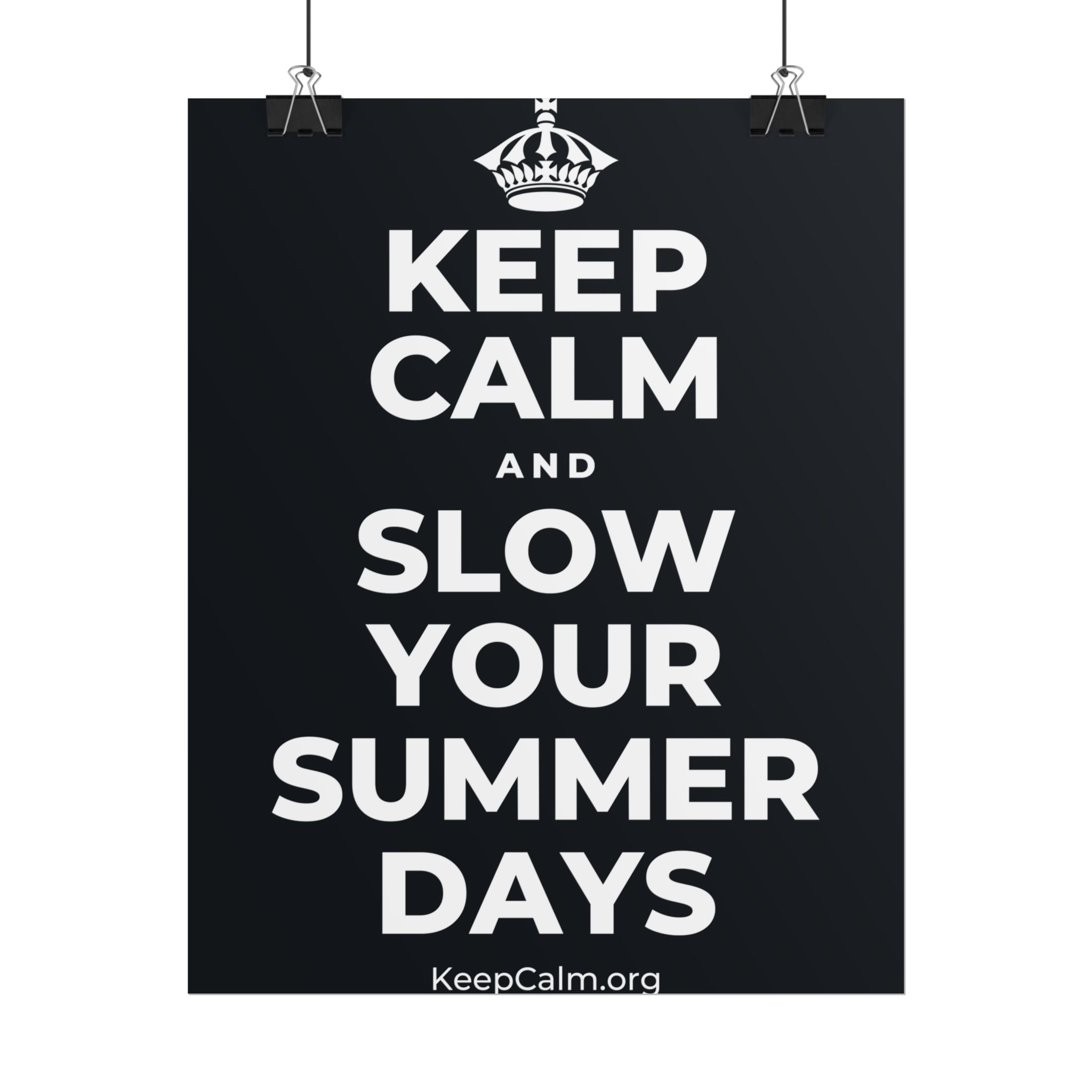 KEEP CALM AND SLOW YOUR SUMMER DAYS Poster (Dark)