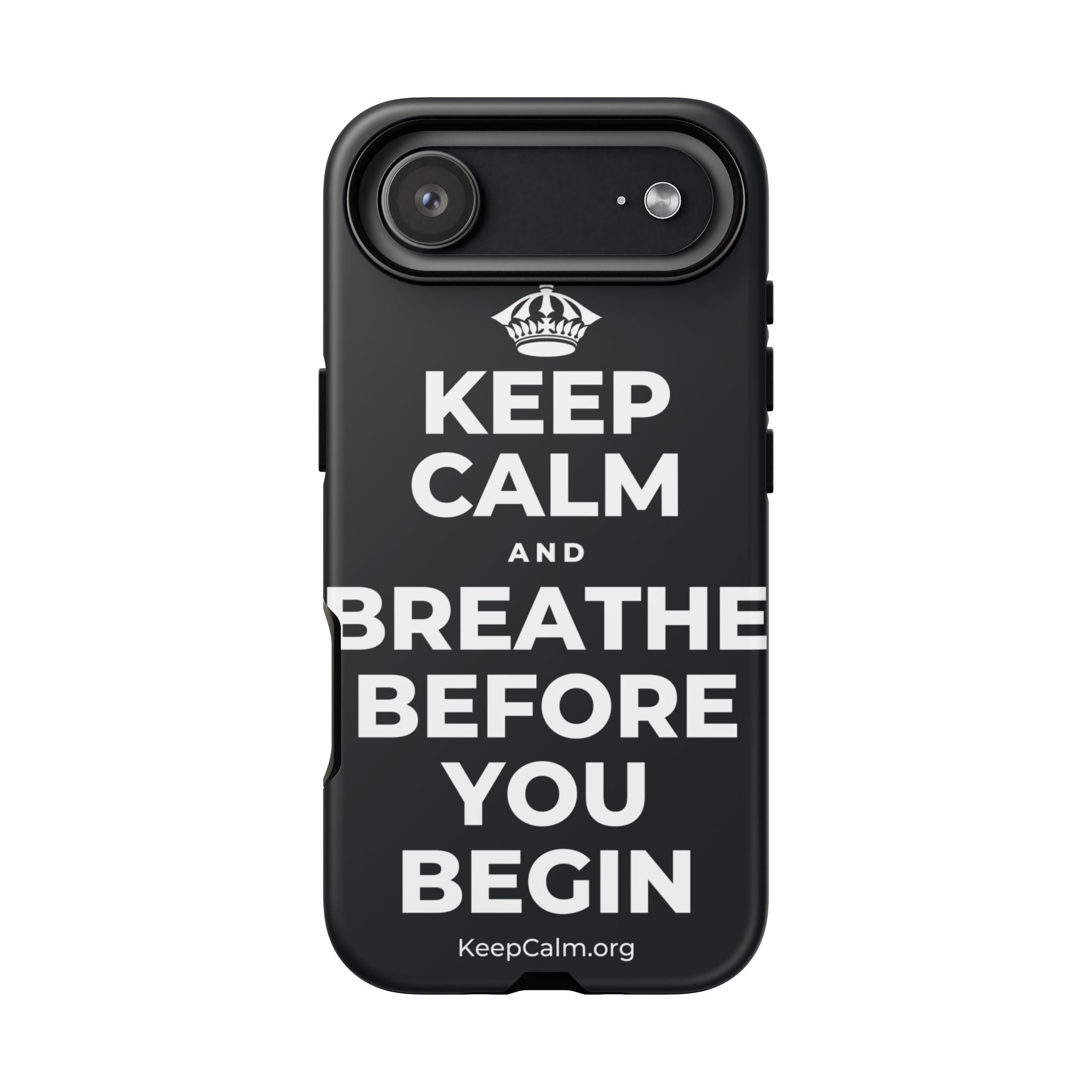 KEEP CALM AND BREATHE BEFORE YOU BEGIN Phone Case (Dark)