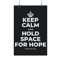KEEP CALM AND HOLD SPACE FOR HOPE Satin Poster (Dark)