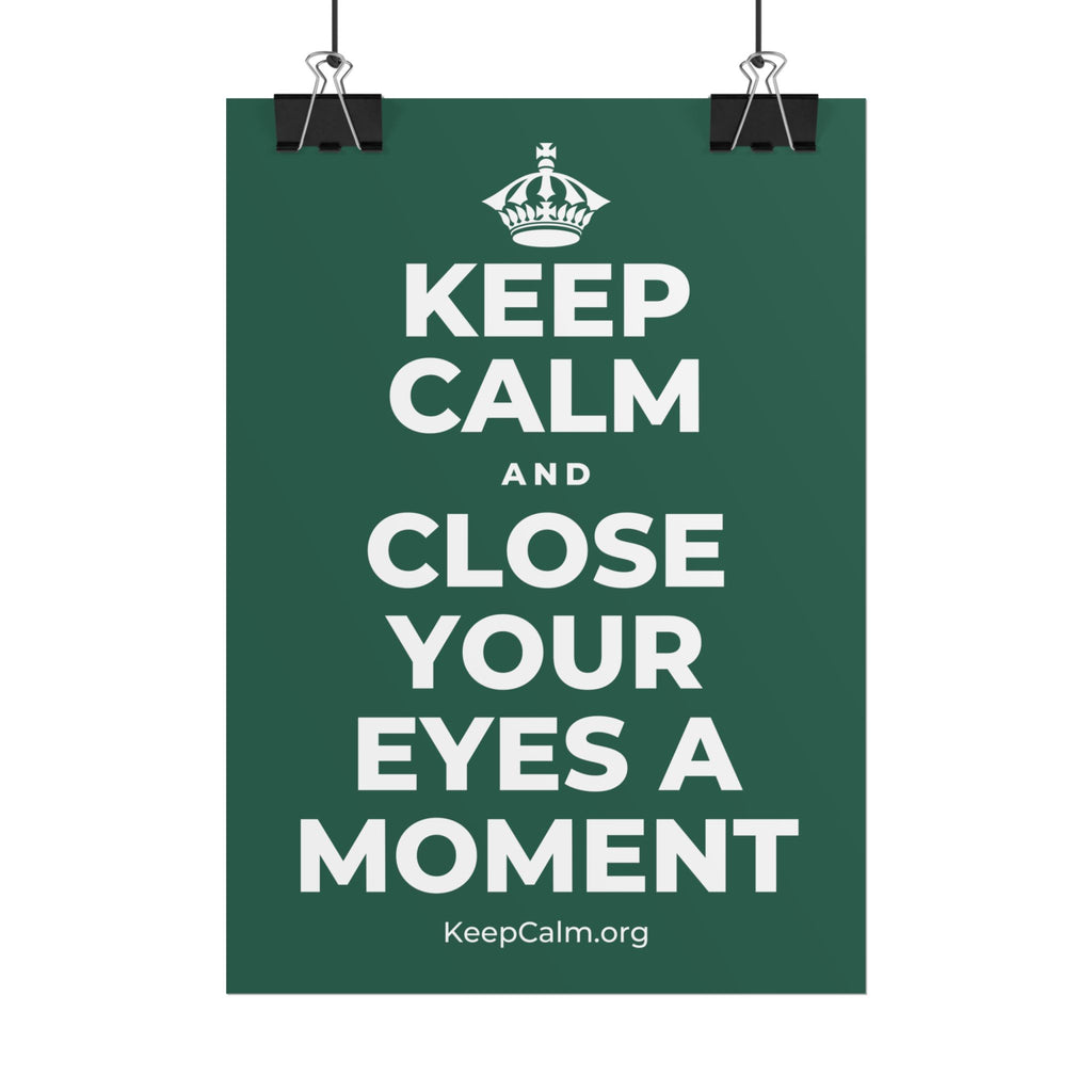 KEEP CALM AND CLOSE YOUR EYES A MOMENT Poster