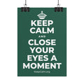 KEEP CALM AND CLOSE YOUR EYES A MOMENT Poster