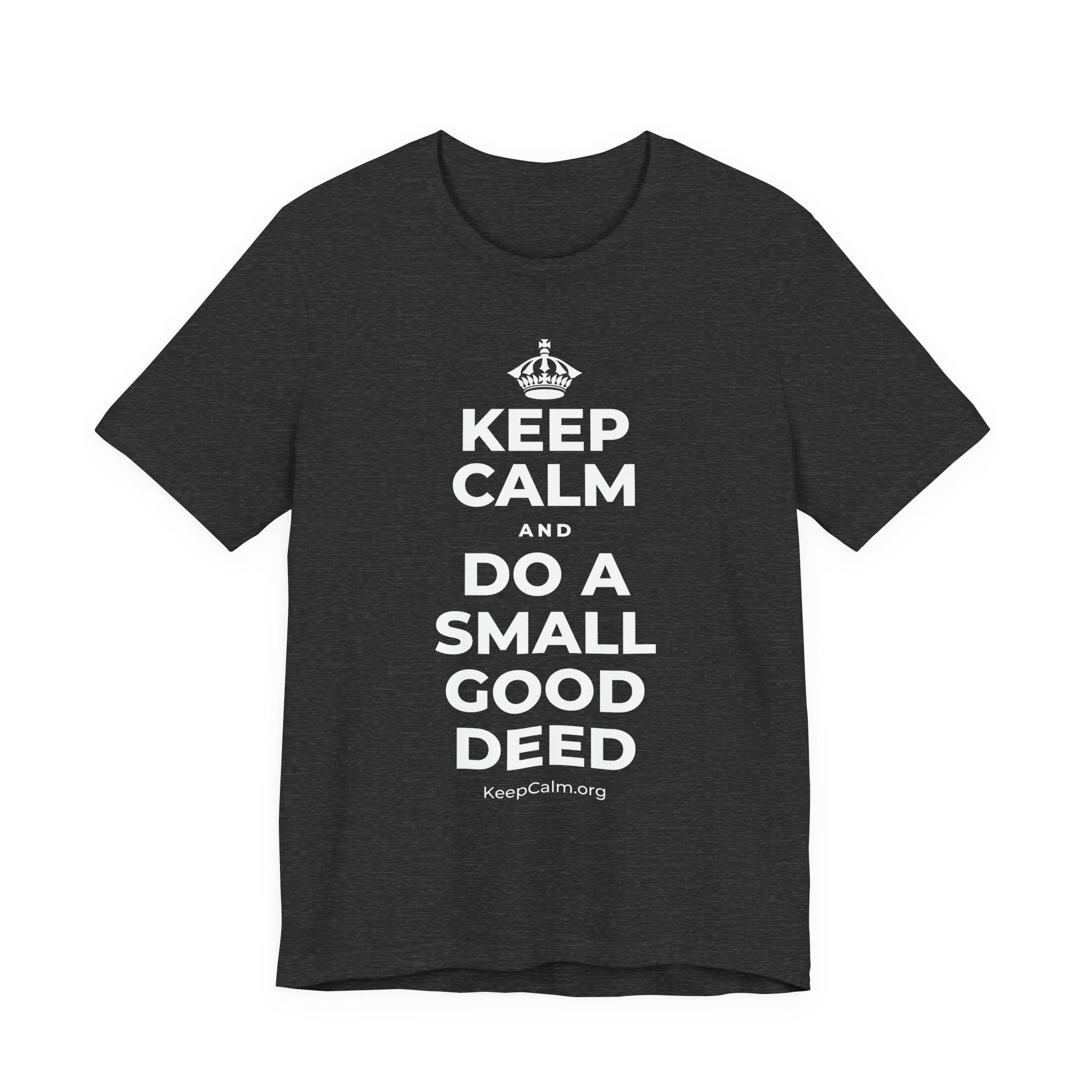 KEEP CALM AND DO A SMALL GOOD DEED T-Shirt (White–Asphalt)