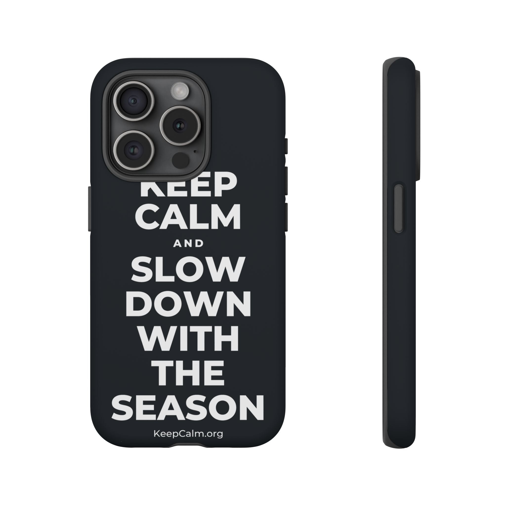 KEEP CALM AND SLOW DOWN WITH THE SEASON Phone Case (Dark)