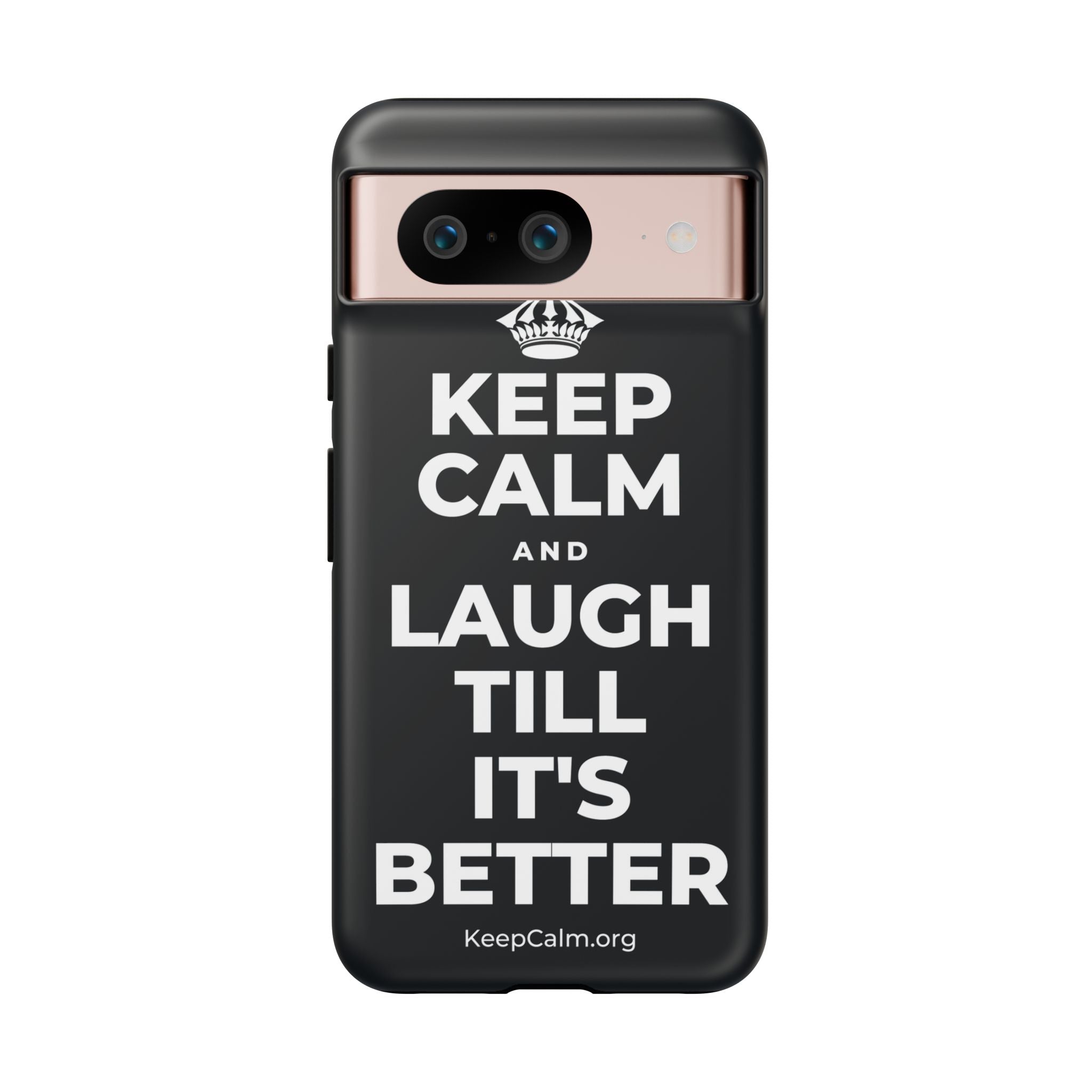 KEEP CALM AND LAUGH TILL IT'S BETTER Phone Case (Dark)