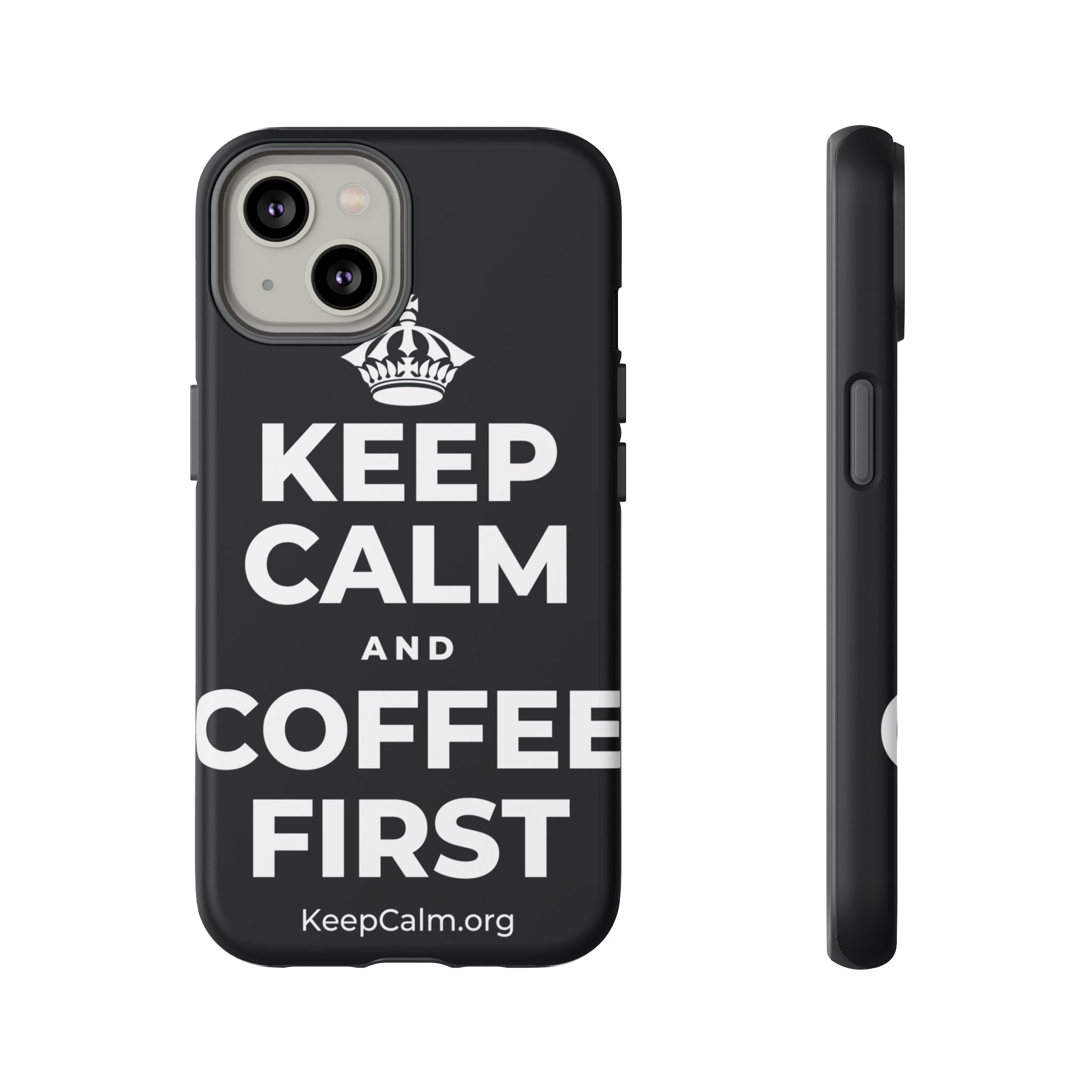 KEEP CALM AND COFFEE FIRST Phone Case (Dark)