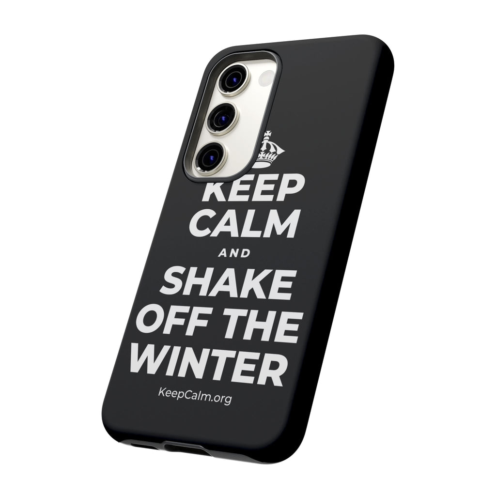 KEEP CALM AND SHAKE OFF THE WINTER Phone Case