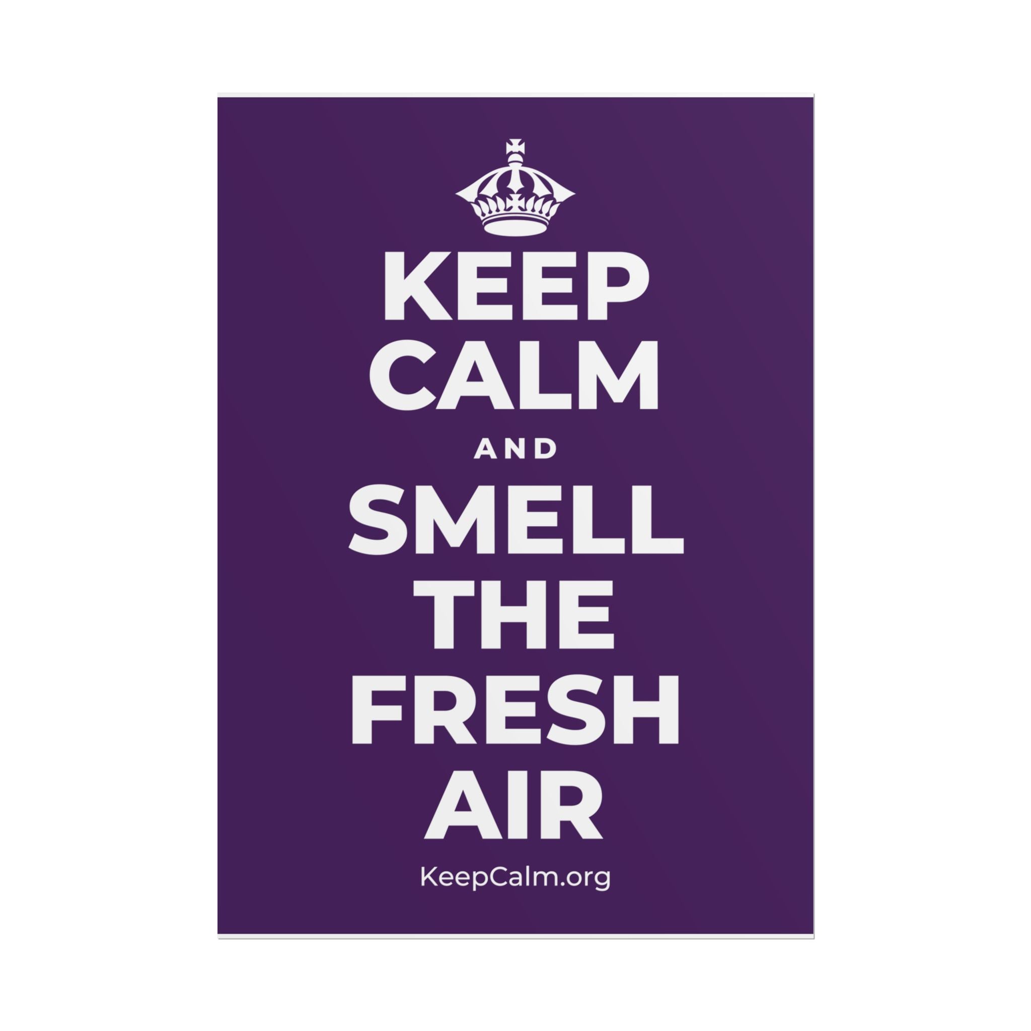 KEEP CALM AND SMELL THE FRESH AIR Poster