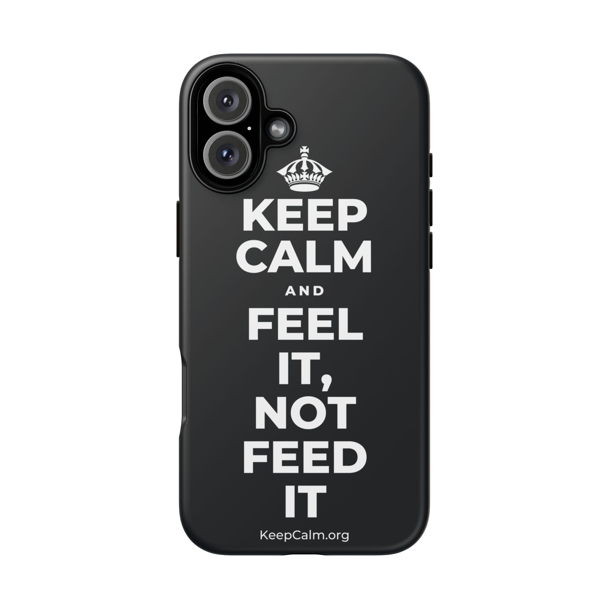 KEEP CALM AND FEEL IT, NOT FEED IT Phone Case (Dark)