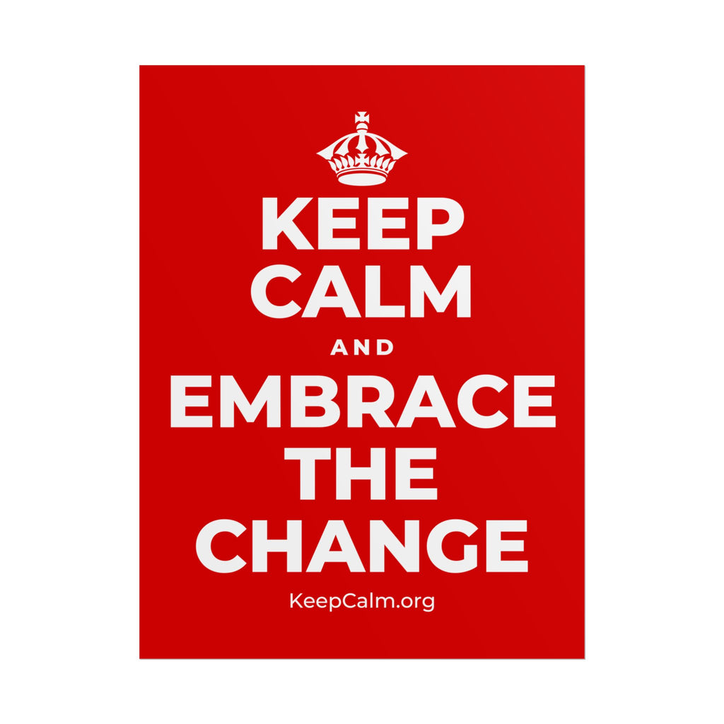 KEEP CALM AND EMBRACE THE CHANGE Poster
