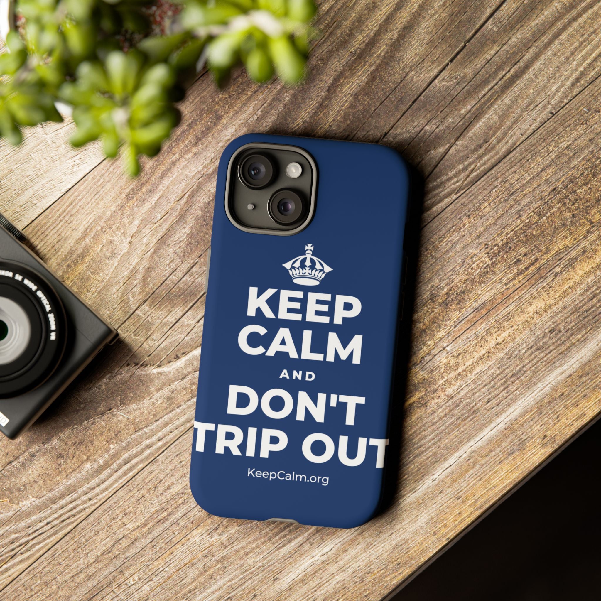 KEEP CALM AND DON'T TRIP OUT Phone Case