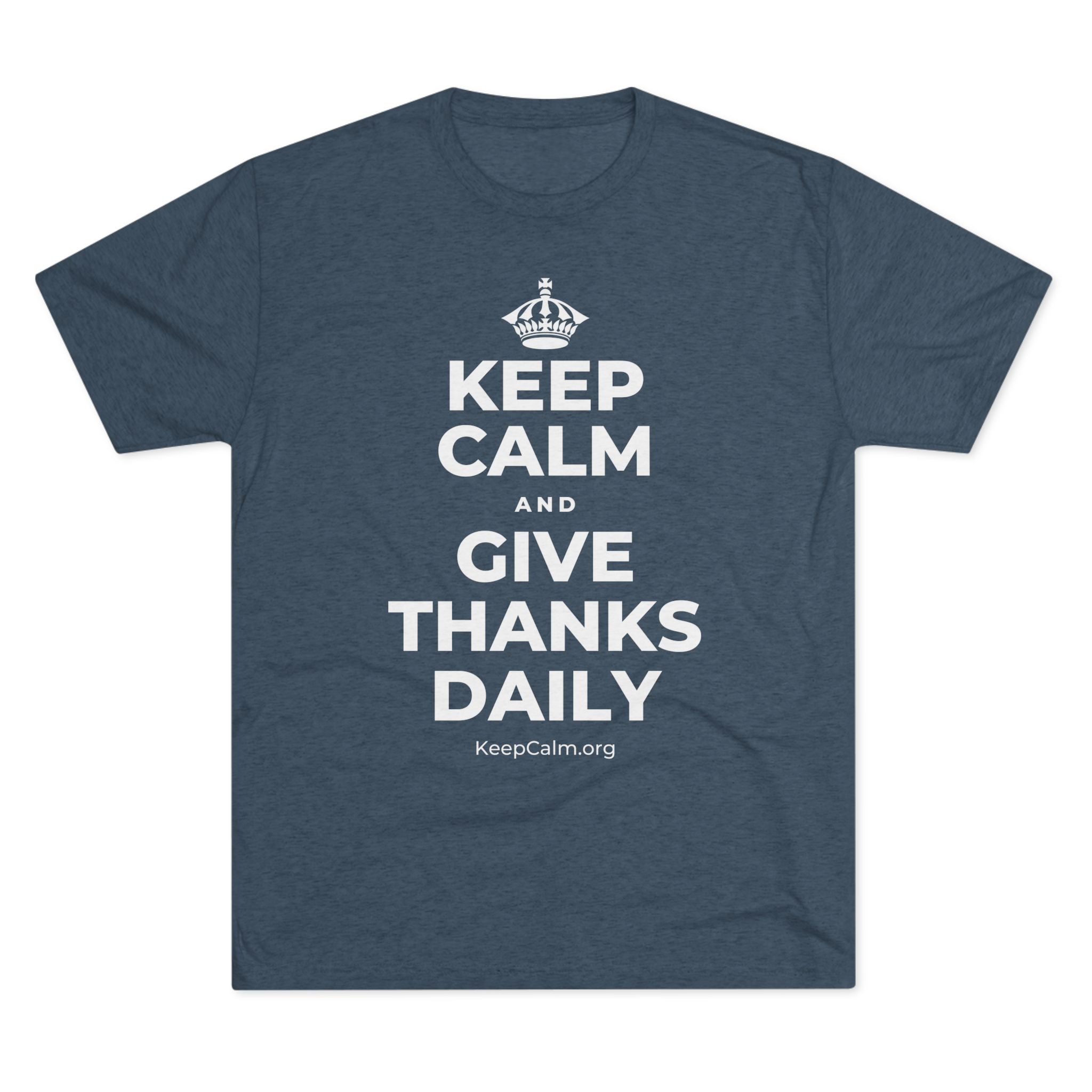 KEEP CALM AND GIVE THANKS DAILY Tri-Blend Tee