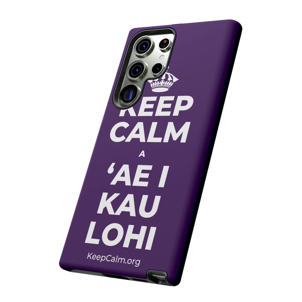 KEEP CALM A ʻAE I KAU LOHI Phone Case