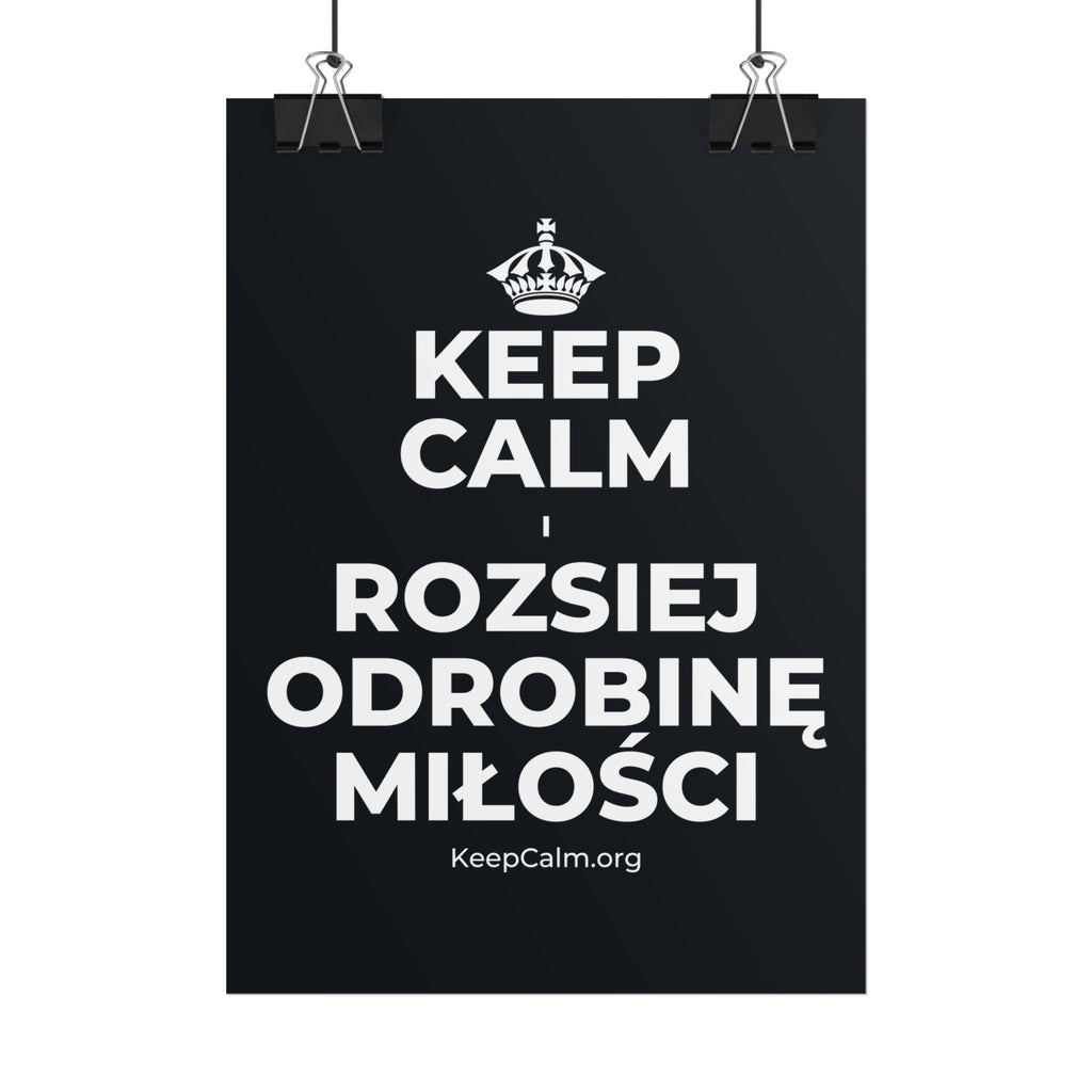 KEEP CALM I ROZSIEJ ODROBINĘ MIŁOŚCI Poster (Dark)