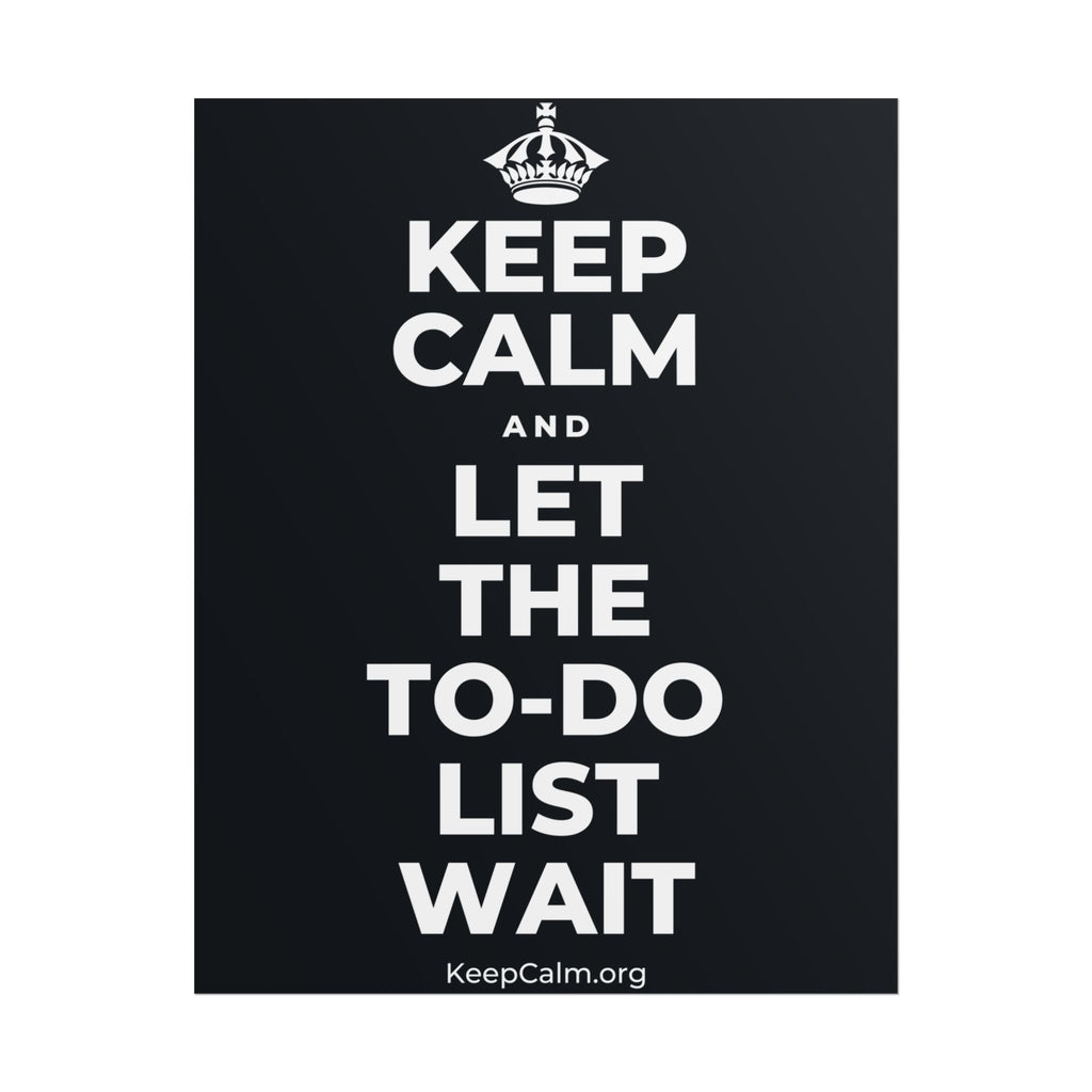 KEEP CALM AND LET THE TO-DO LIST WAIT Poster (Dark)