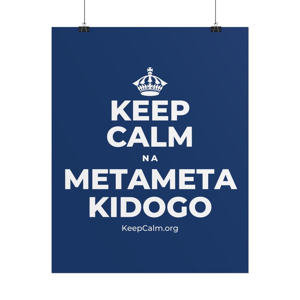 KEEP CALM NA METAMETA KIDOGO Poster
