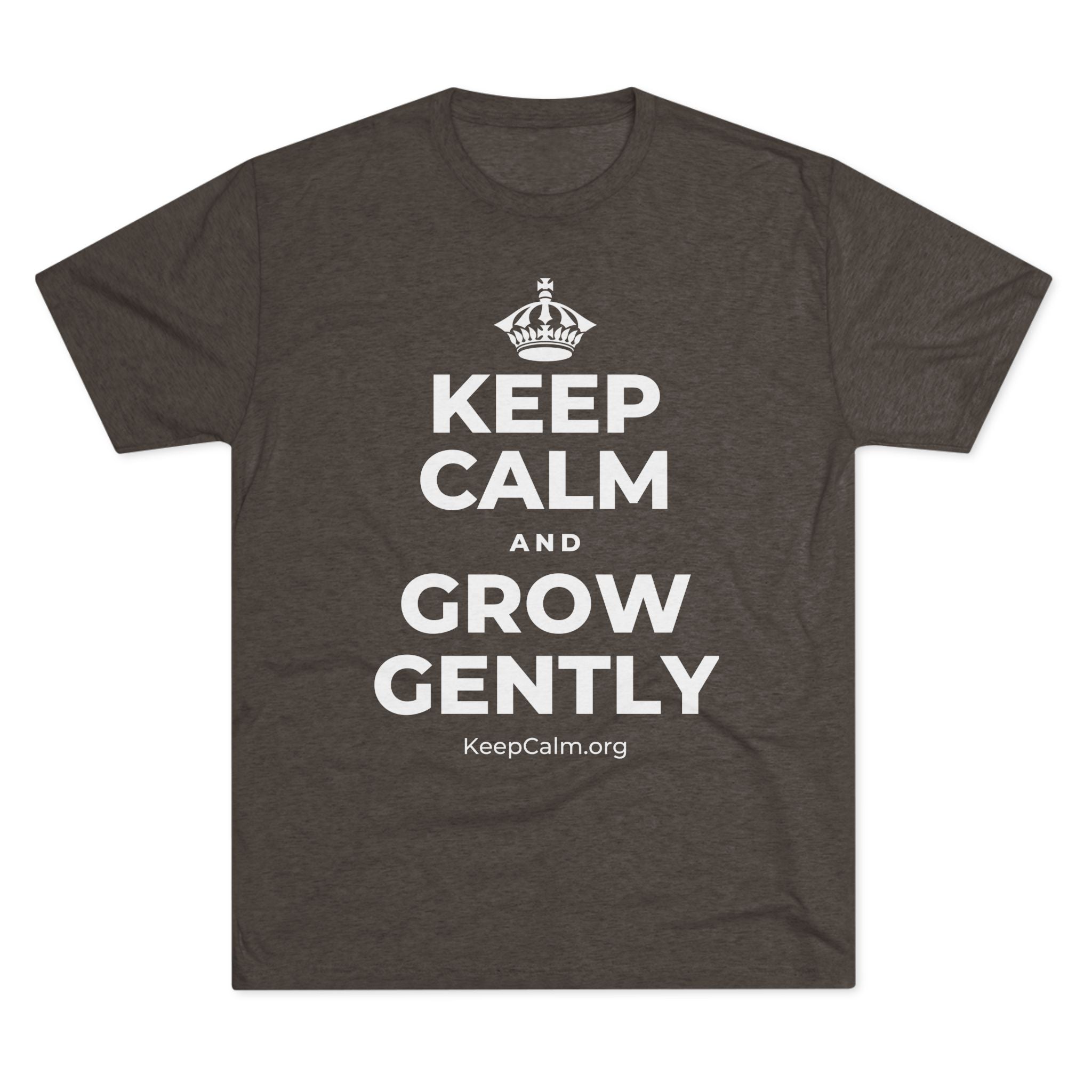 KEEP CALM AND GROW GENTLY Tri-Blend Tee