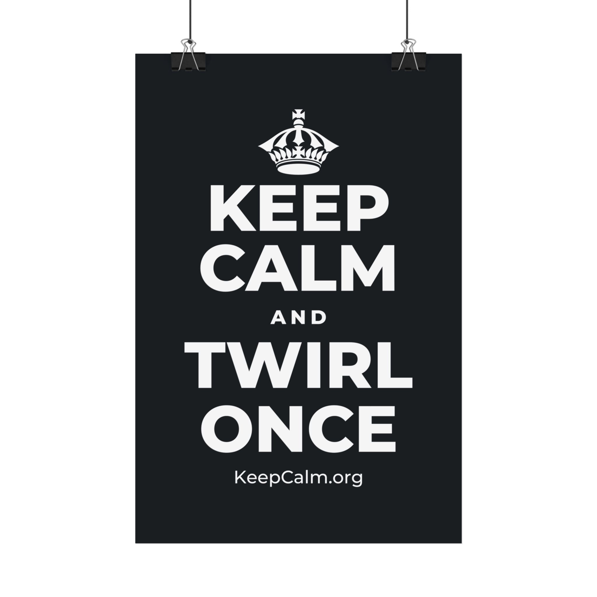 KEEP CALM AND TWIRL ONCE Satin Poster (Dark)