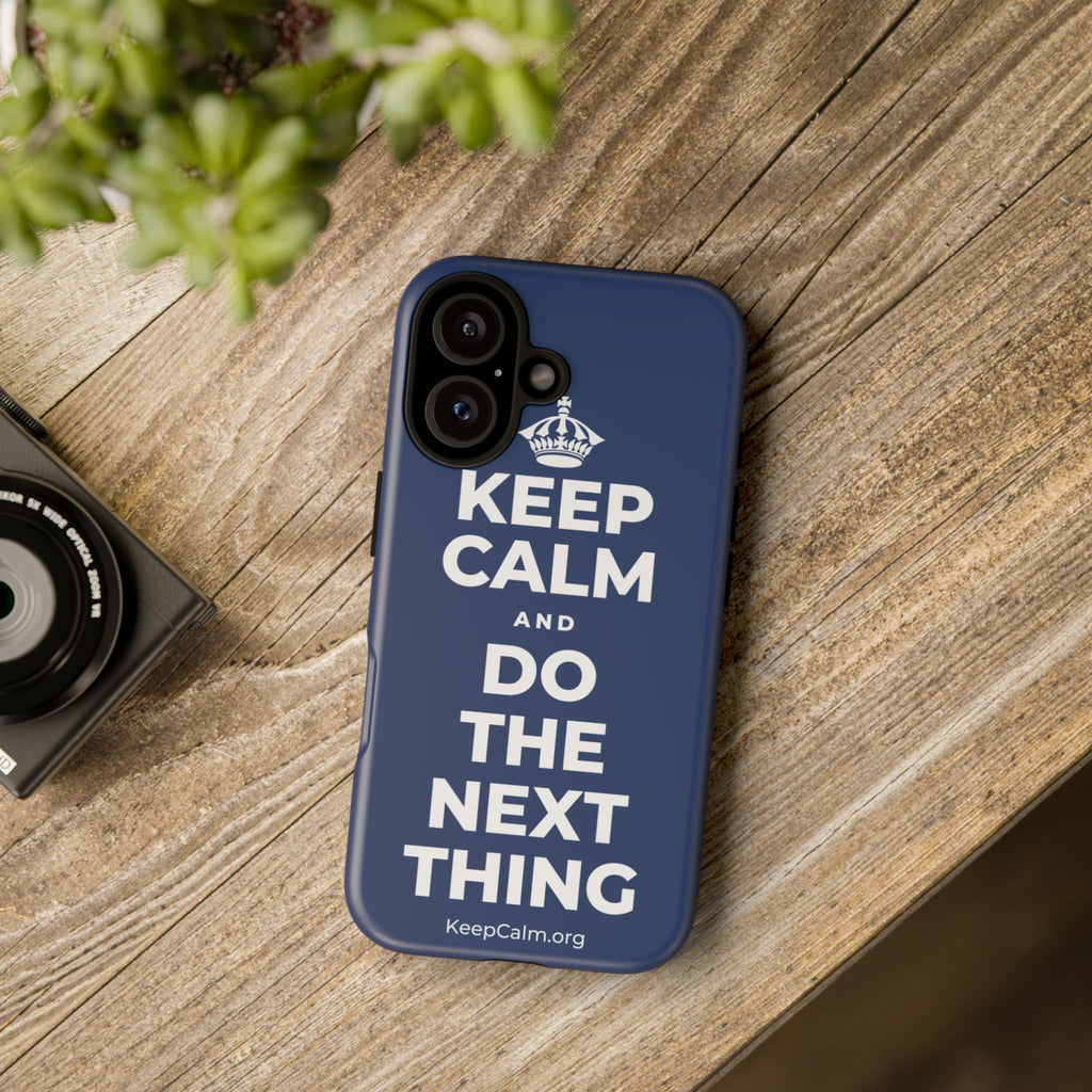 KEEP CALM AND DO THE NEXT THING Phone Case
