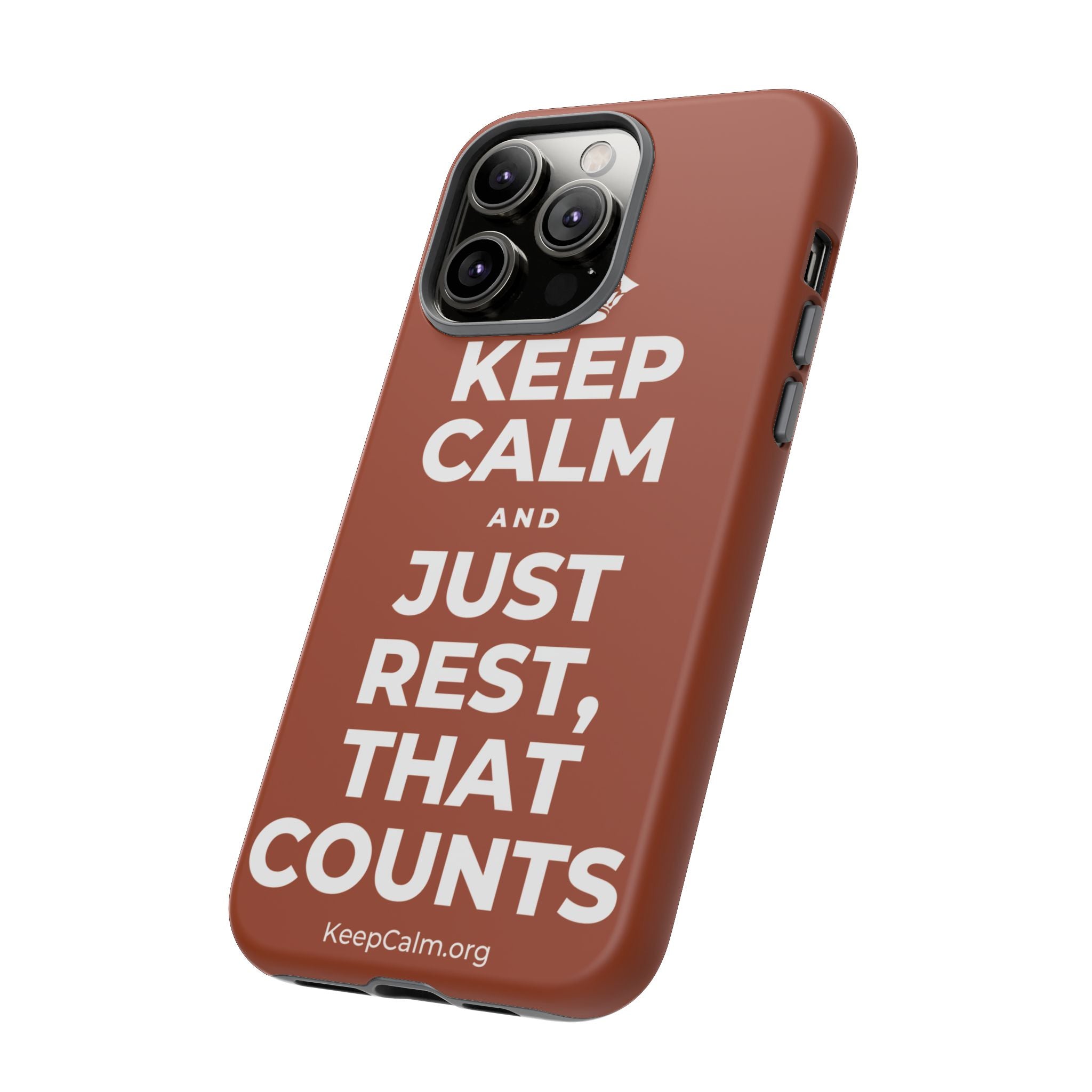 KEEP CALM AND JUST REST, THAT COUNTS Phone Case