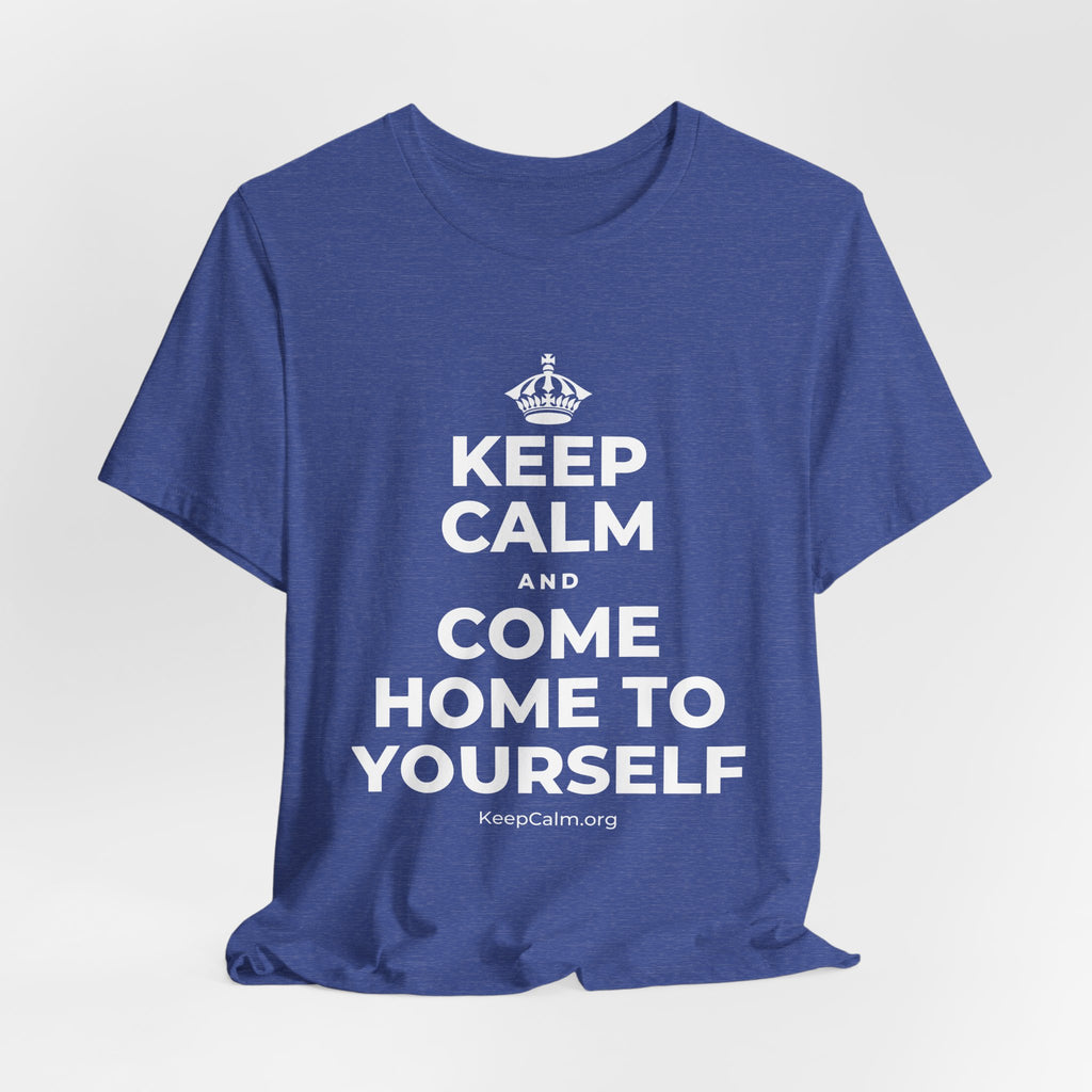KEEP CALM AND COME HOME TO YOURSELF T-Shirt (Baby Blue–Silver)