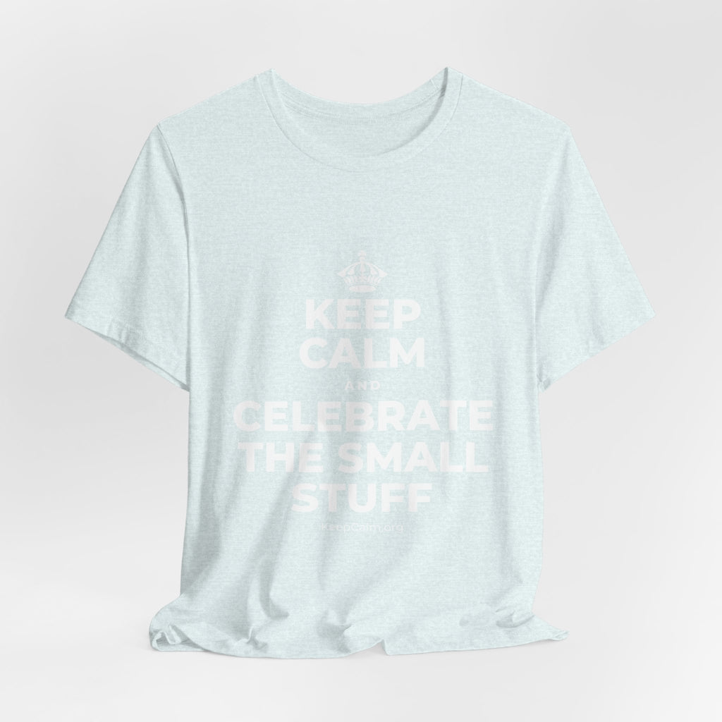 KEEP CALM AND CELEBRATE THE SMALL STUFF T-Shirt (Soft Cream–Heather Mauve)