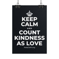 KEEP CALM AND COUNT KINDNESS AS LOVE Poster (Dark)