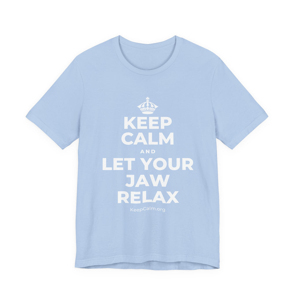 KEEP CALM AND LET YOUR JAW RELAX T-Shirt (Baby Blue–Silver)