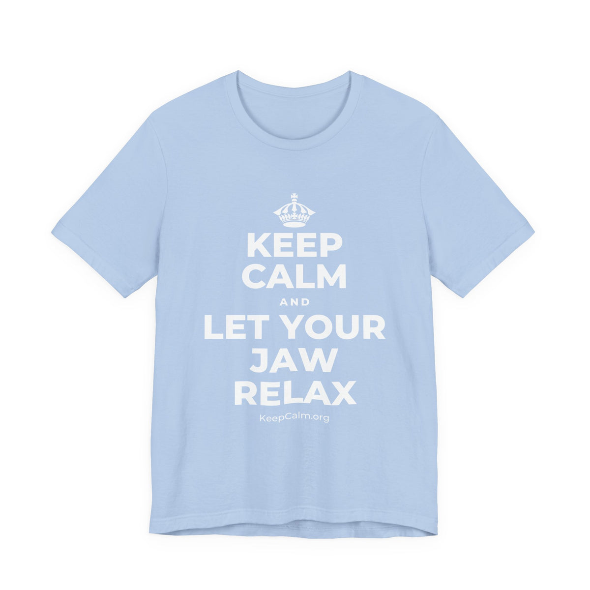 KEEP CALM AND LET YOUR JAW RELAX T-Shirt (Baby Blue–Silver)