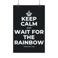 KEEP CALM AND WAIT FOR THE RAINBOW Satin Poster (Dark)