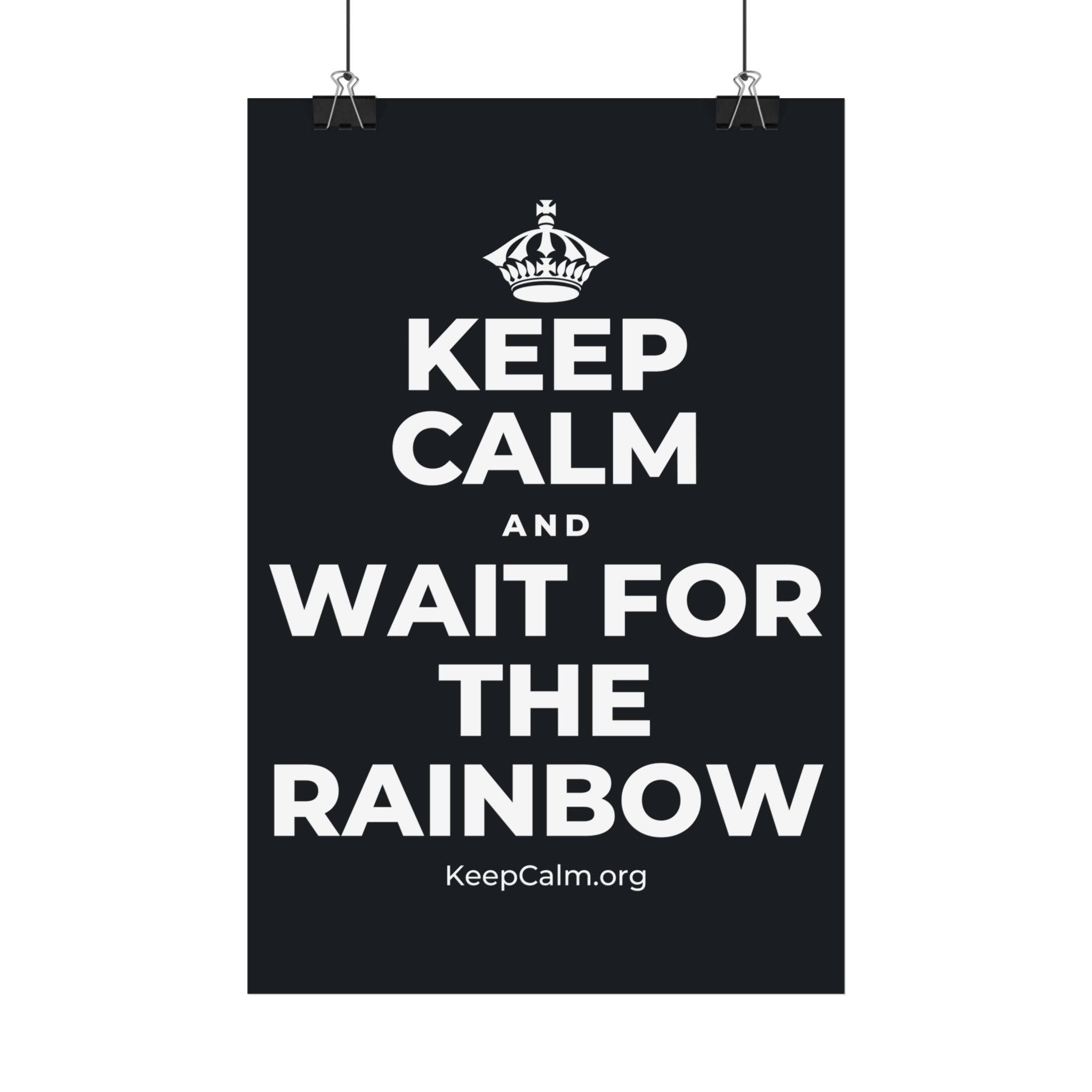 KEEP CALM AND WAIT FOR THE RAINBOW Satin Poster (Dark)