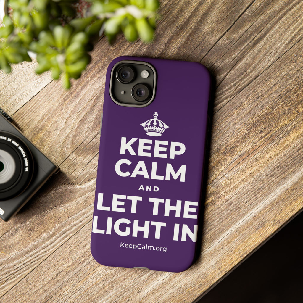 KEEP CALM AND LET THE LIGHT IN Phone Case