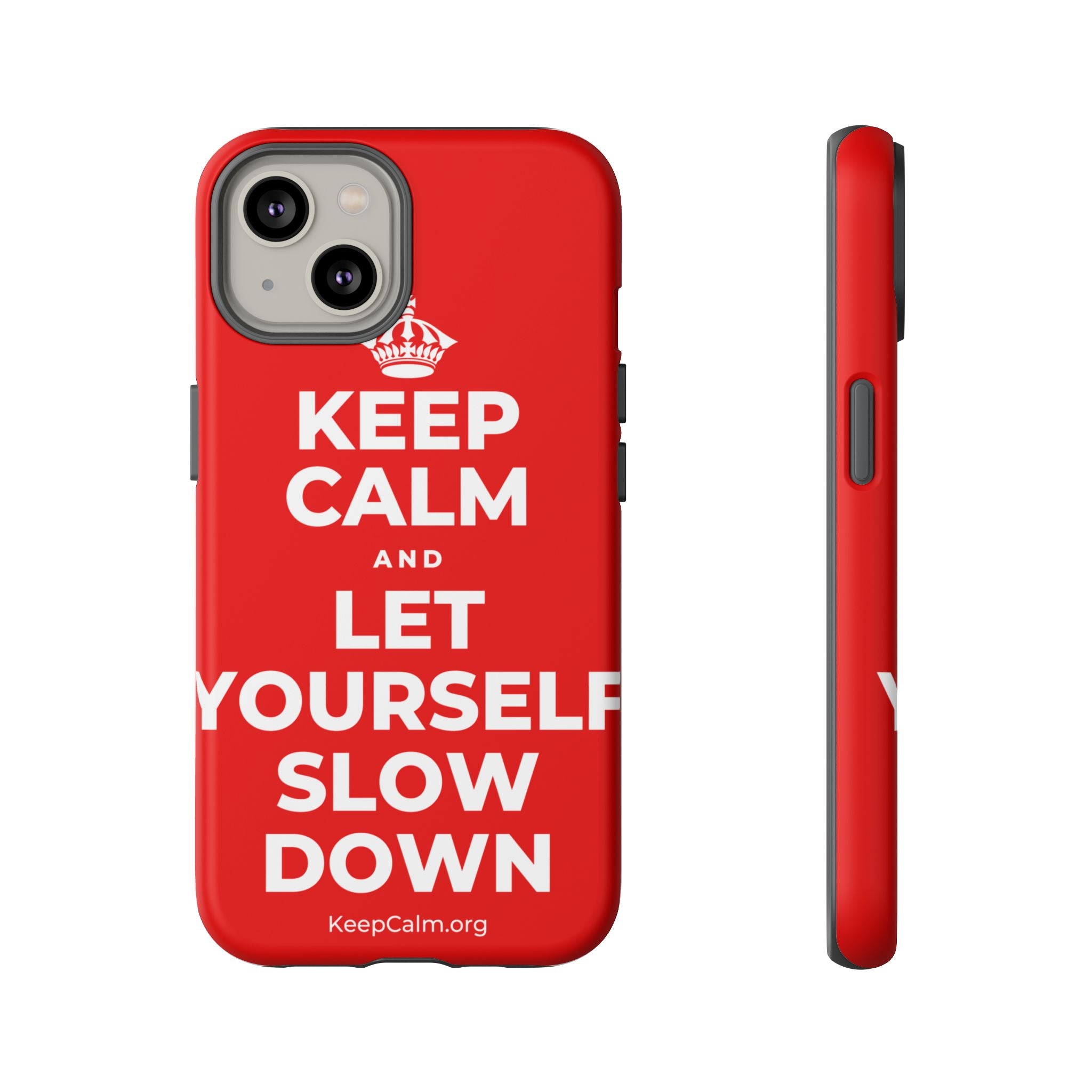 KEEP CALM AND LET YOURSELF SLOW DOWN Phone Case
