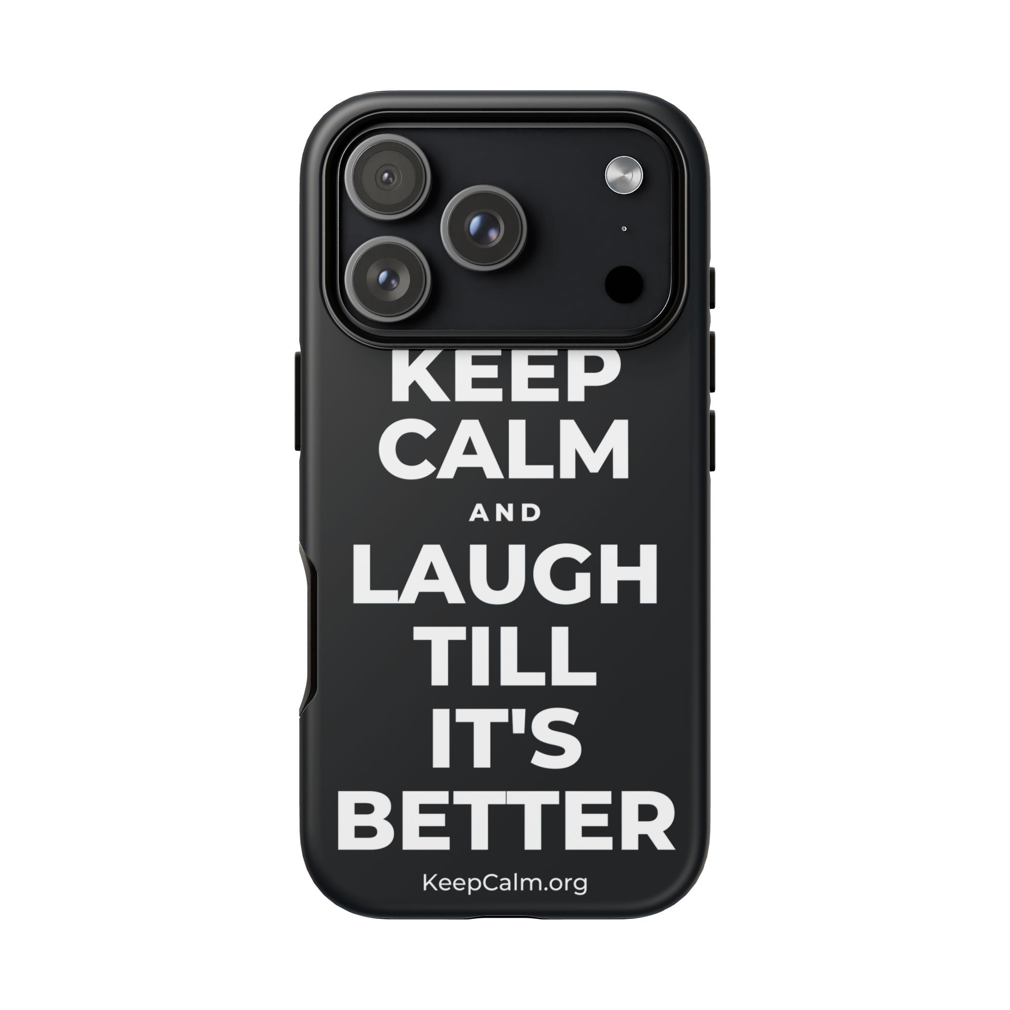 KEEP CALM AND LAUGH TILL IT'S BETTER Phone Case (Dark)