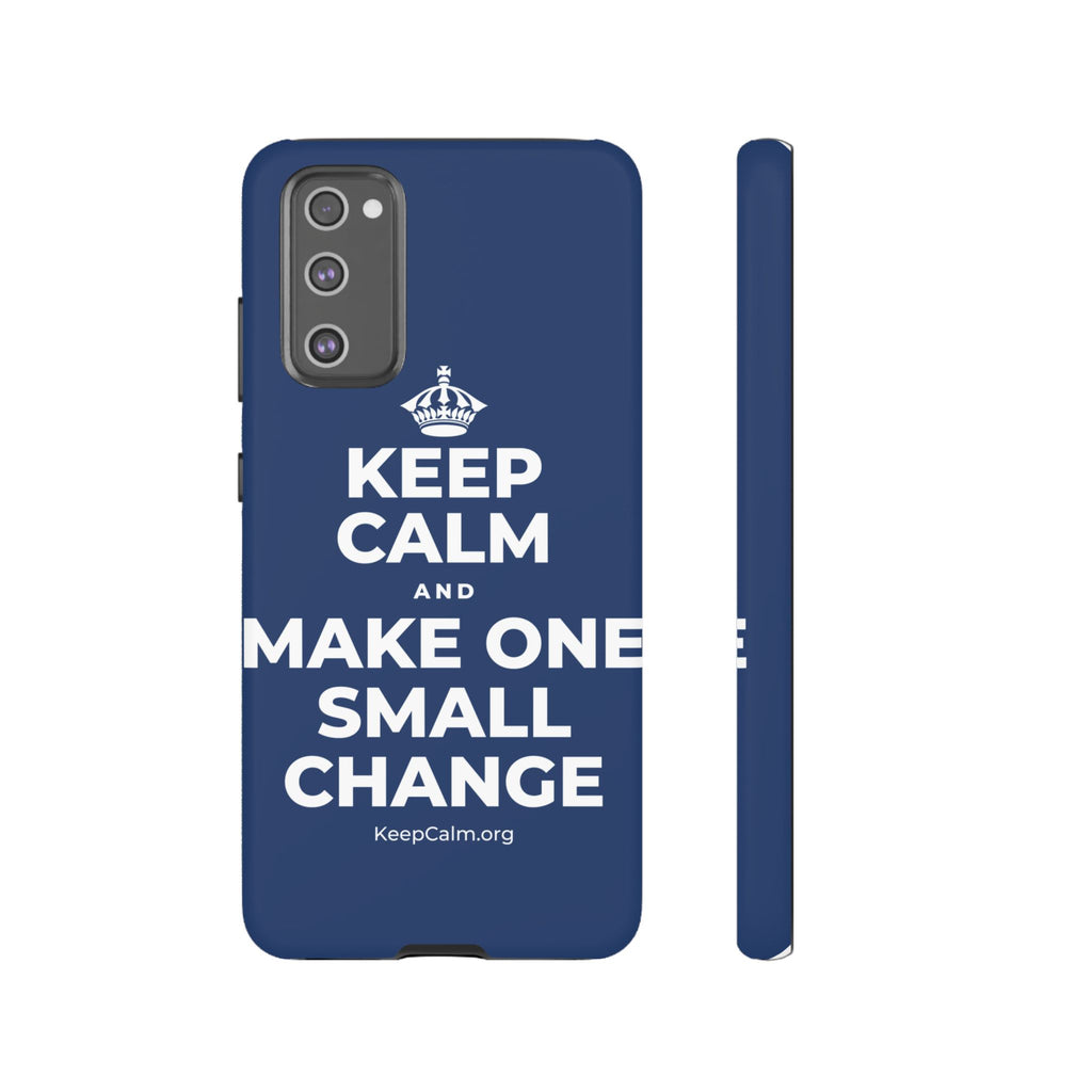 KEEP CALM AND MAKE ONE SMALL CHANGE Phone Case
