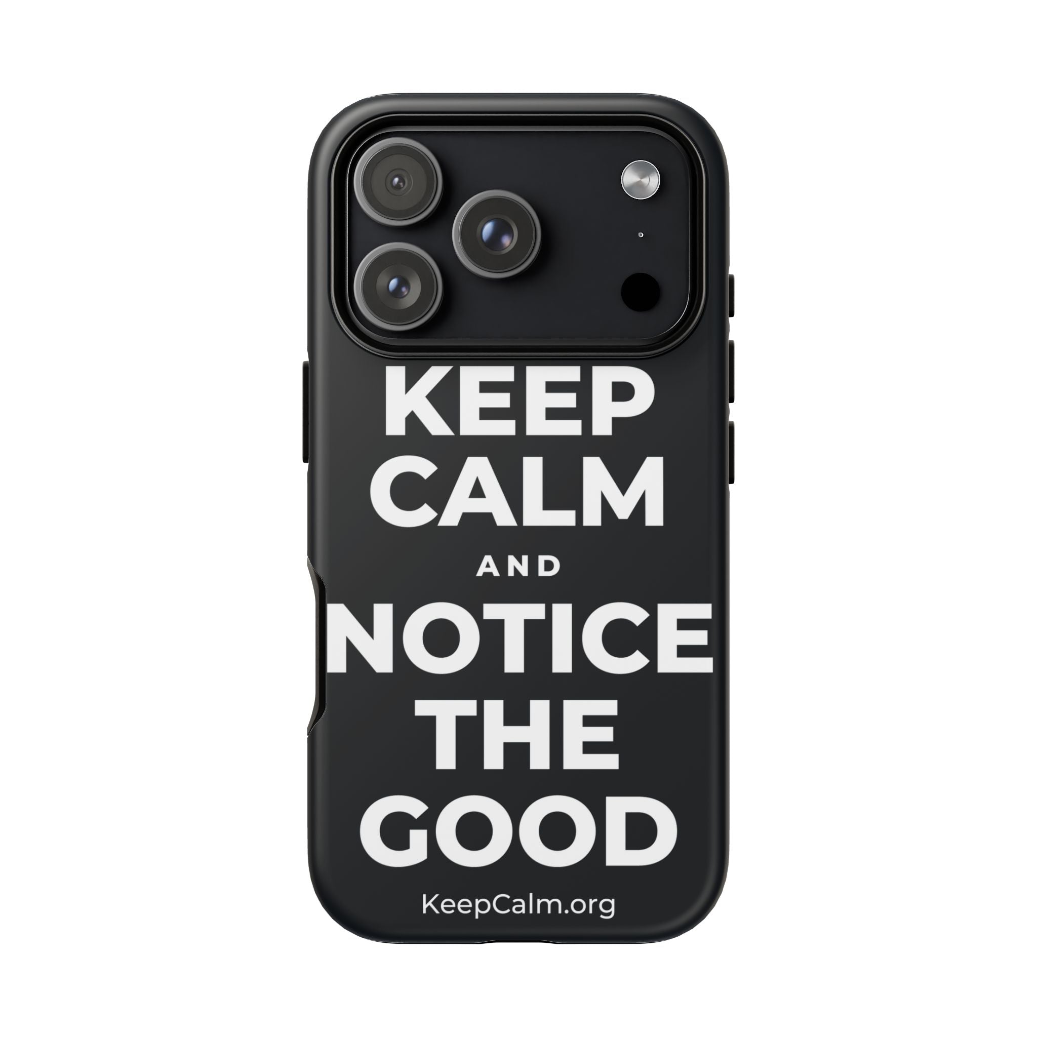 KEEP CALM AND NOTICE THE GOOD Phone Case (Dark)