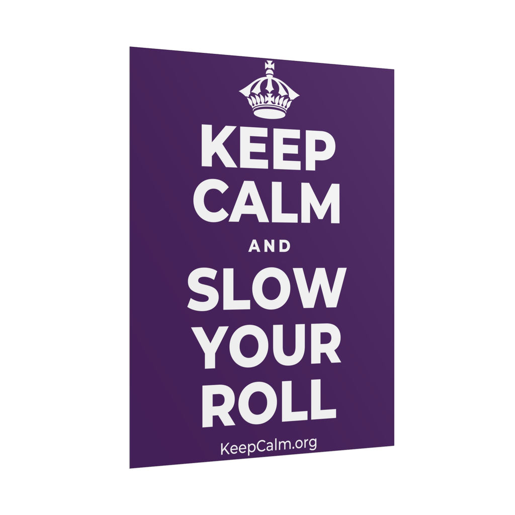 KEEP CALM AND SLOW YOUR ROLL Poster