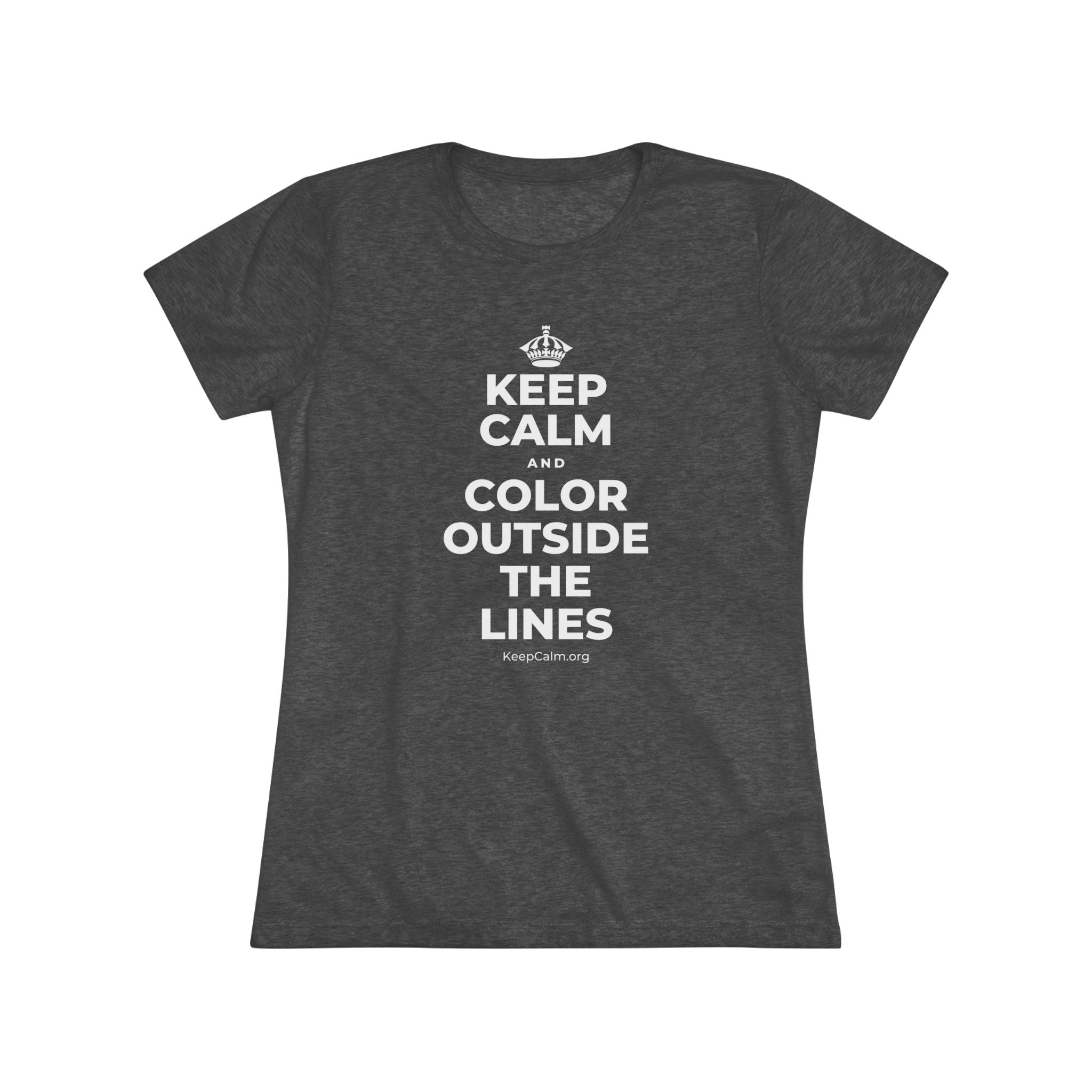 KEEP CALM AND COLOR OUTSIDE THE LINES Women's Tri-Blend Tee