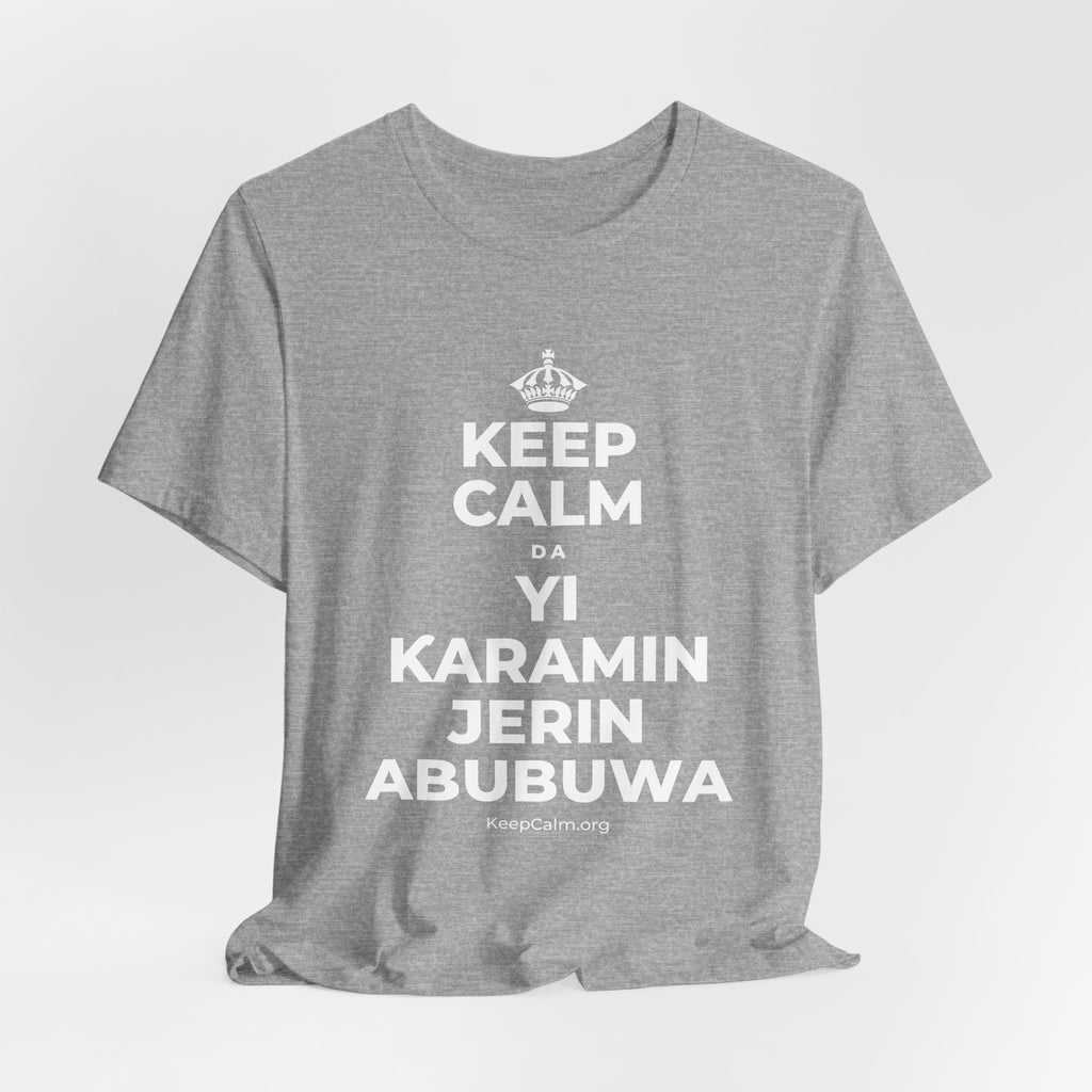 KEEP CALM DA YI ƘARAMIN JERIN ABUBUWA T-Shirt (White–Asphalt)