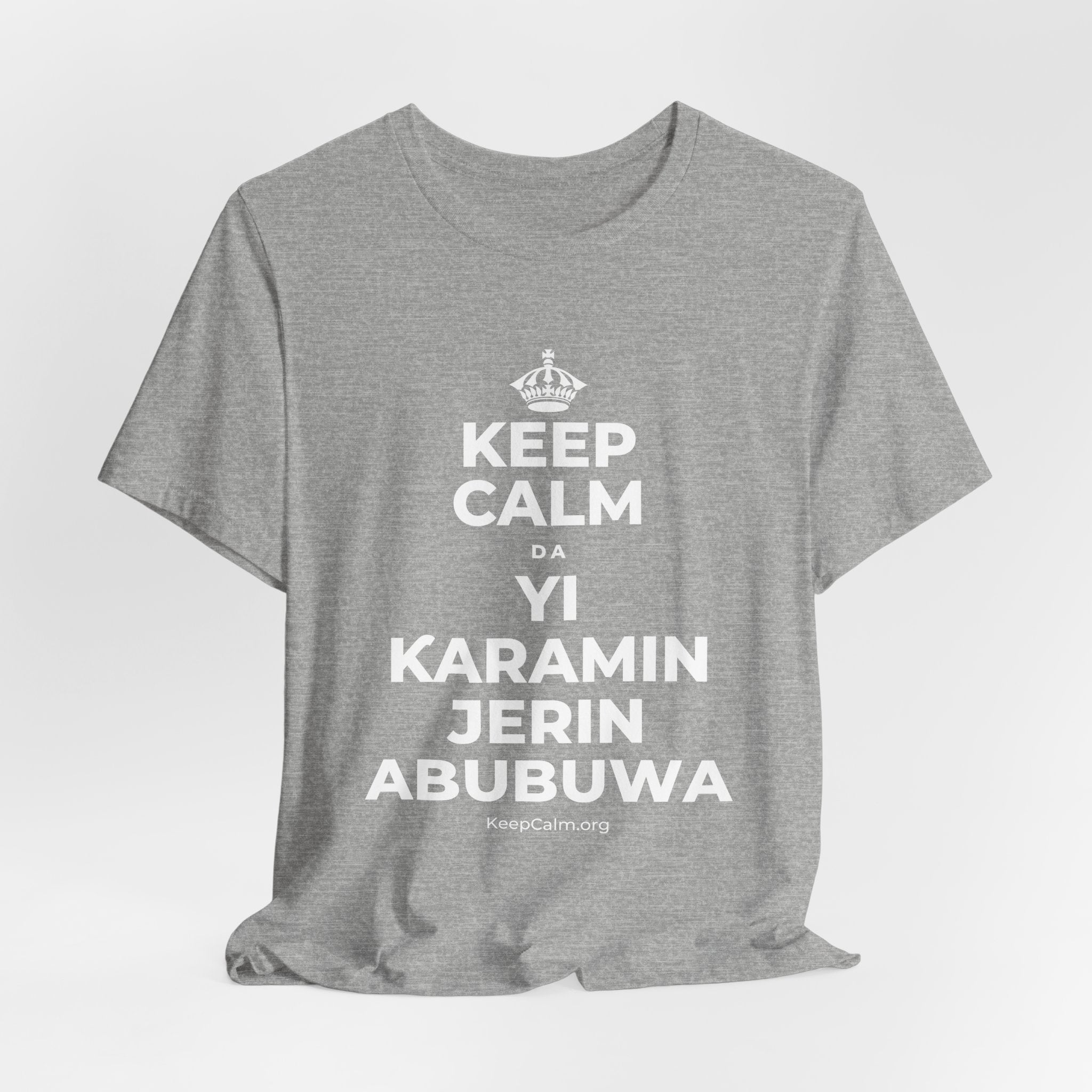 KEEP CALM DA YI ƘARAMIN JERIN ABUBUWA T-Shirt (White–Asphalt)