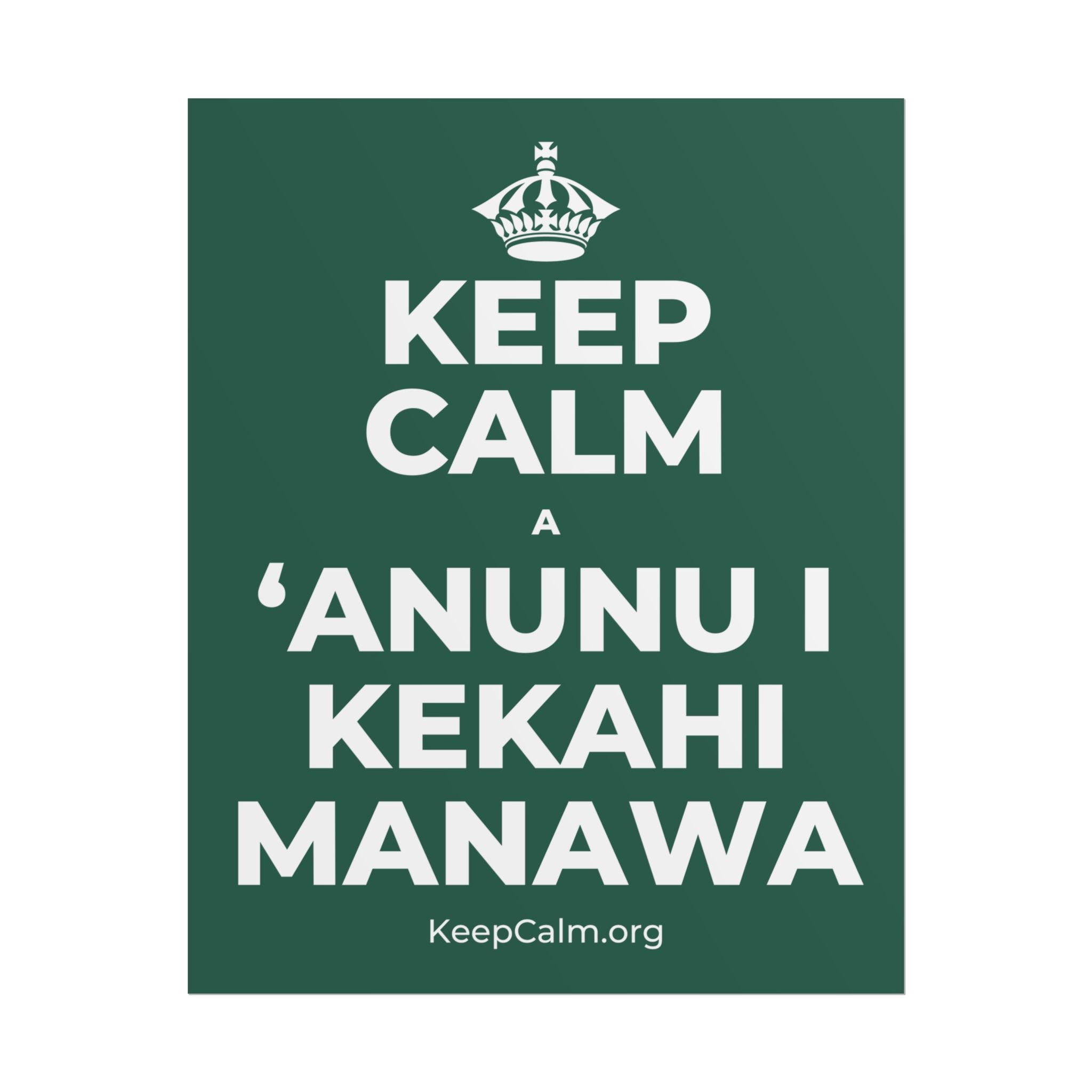KEEP CALM A ʻANUNU I KEKAHI MANAWA Poster