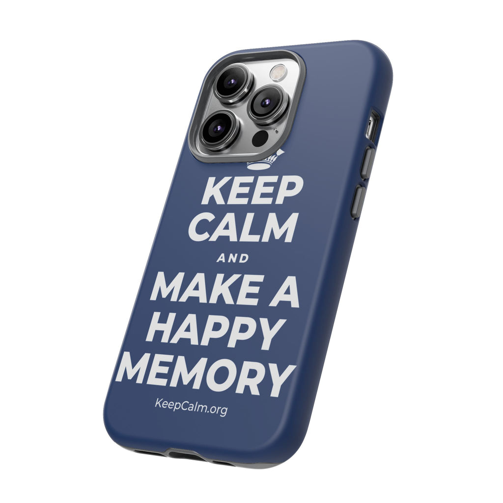 KEEP CALM AND MAKE A HAPPY MEMORY Phone Case