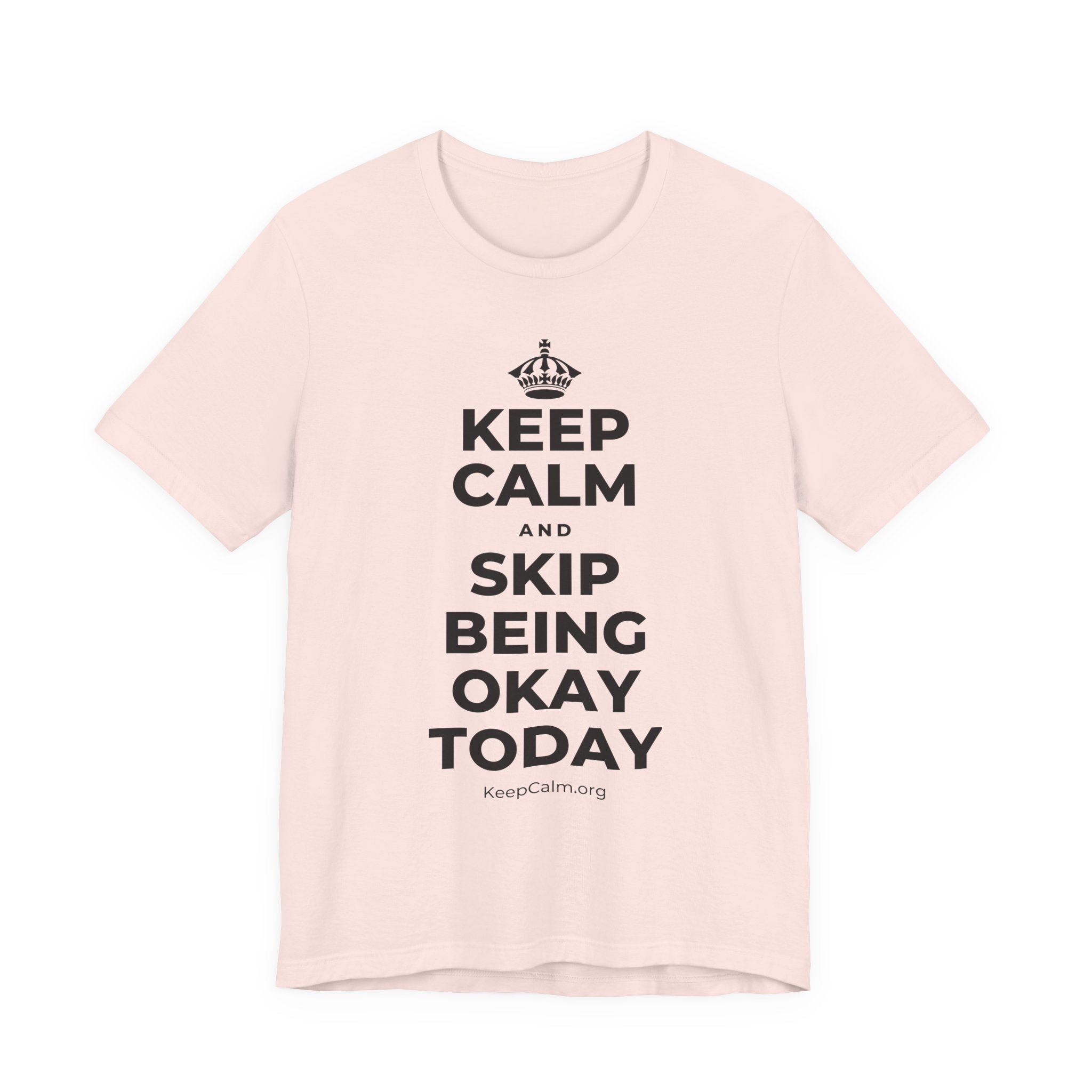 KEEP CALM AND SKIP BEING OKAY TODAY T-Shirt (Soft Cream–Heather Mauve)